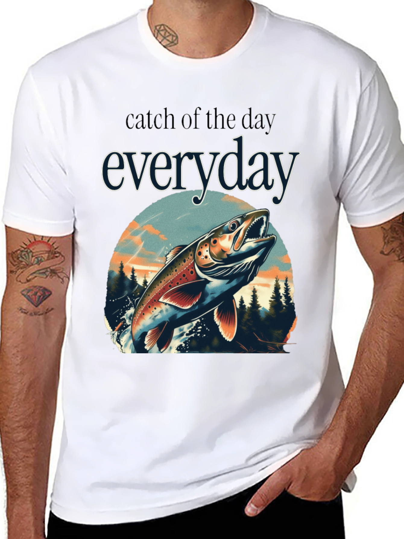 Catch of the Day Everyday Fishing T-Shirt