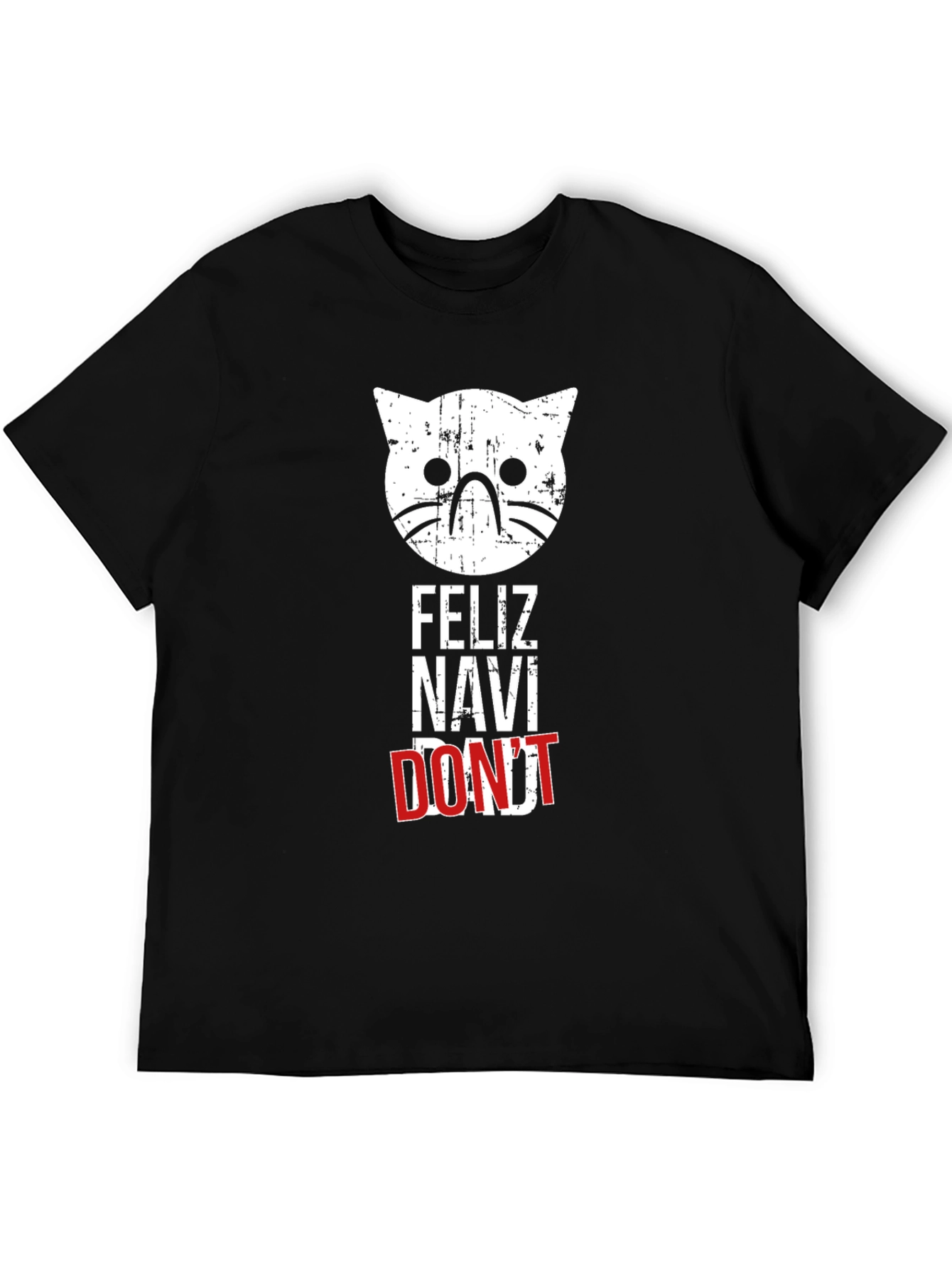 Feliz Navi Dont Cat T-Shirt - Holiday Humor