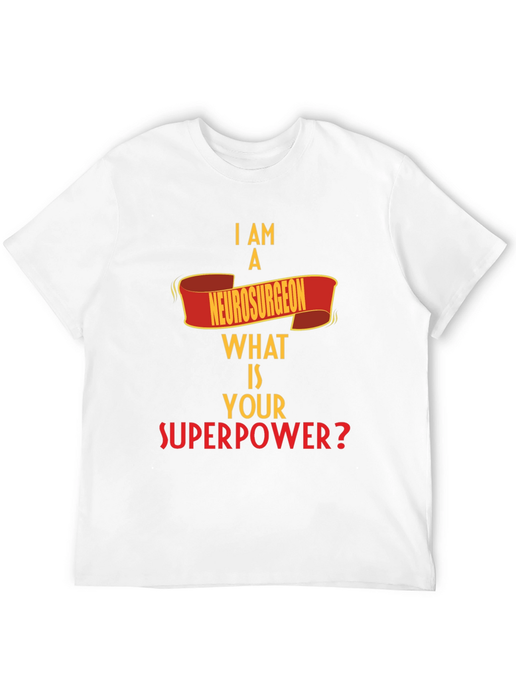 Neurosurgeon Superpower T-Shirt - Funny Profession Tee