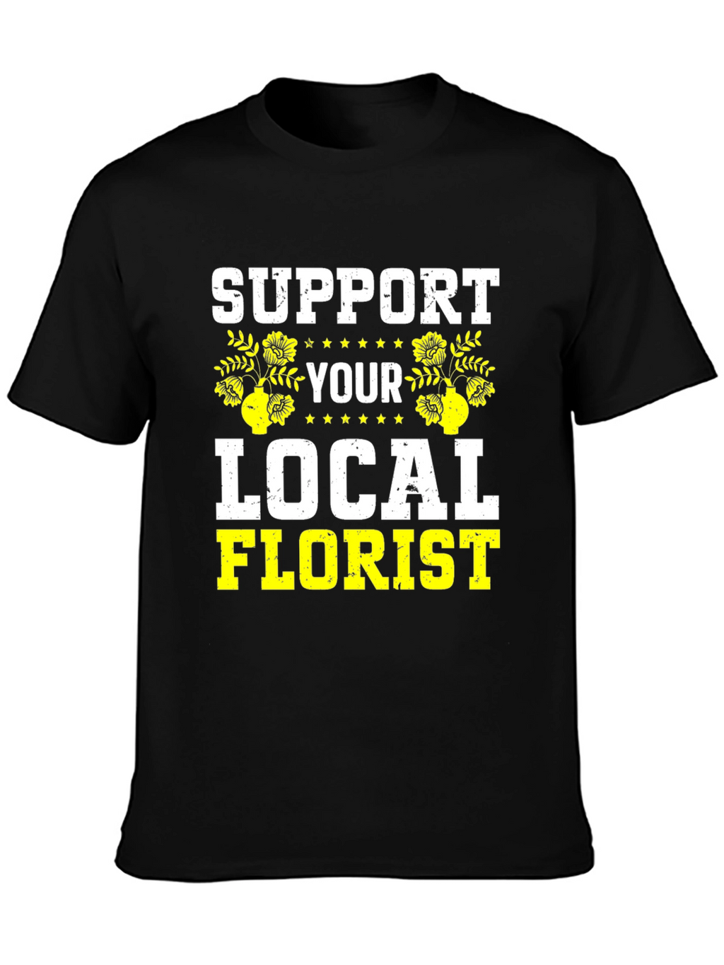 Support Your Local Florist Black T-Shirt