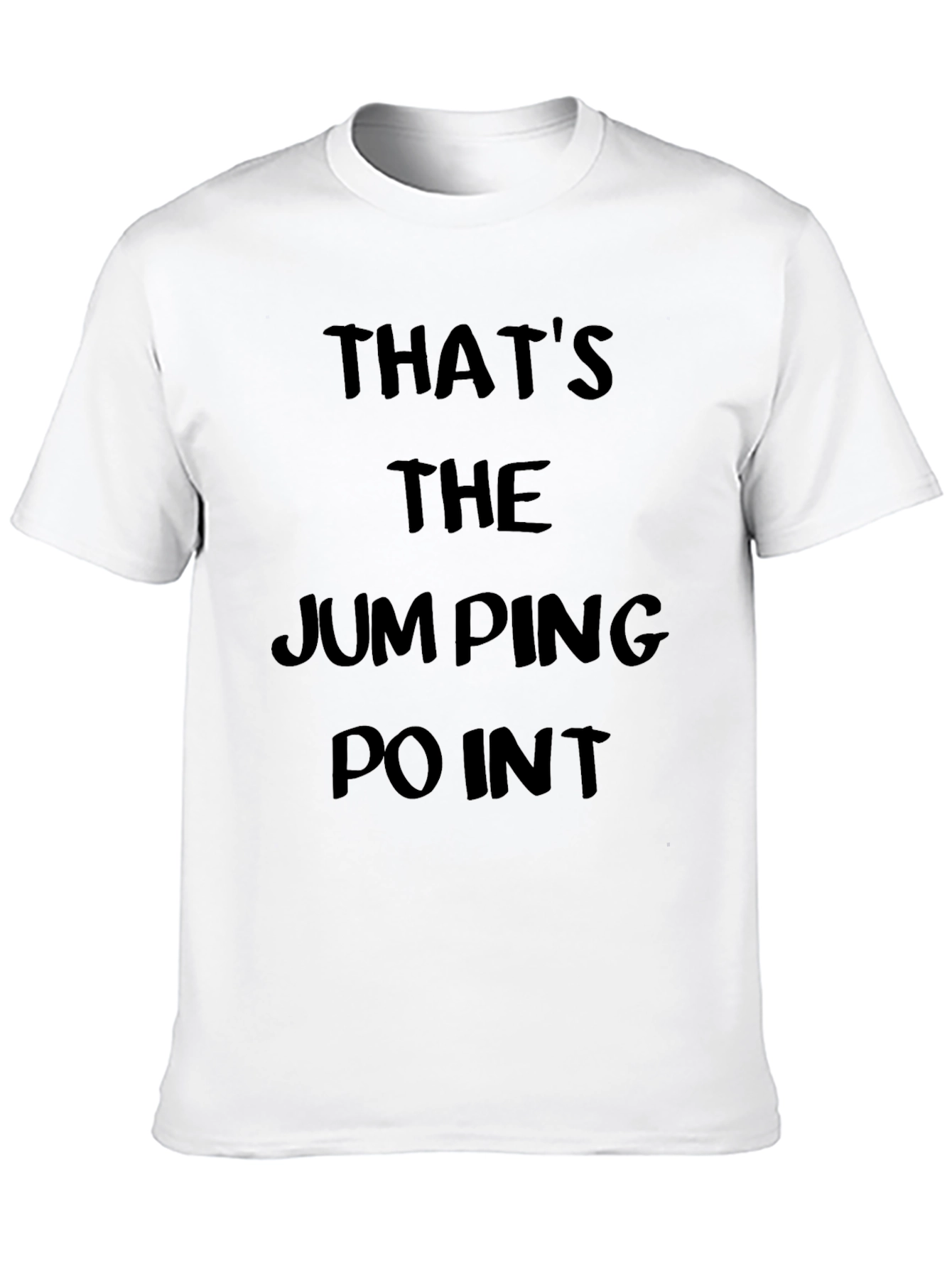 Thats The Jumping Point Graphic T-Shirt