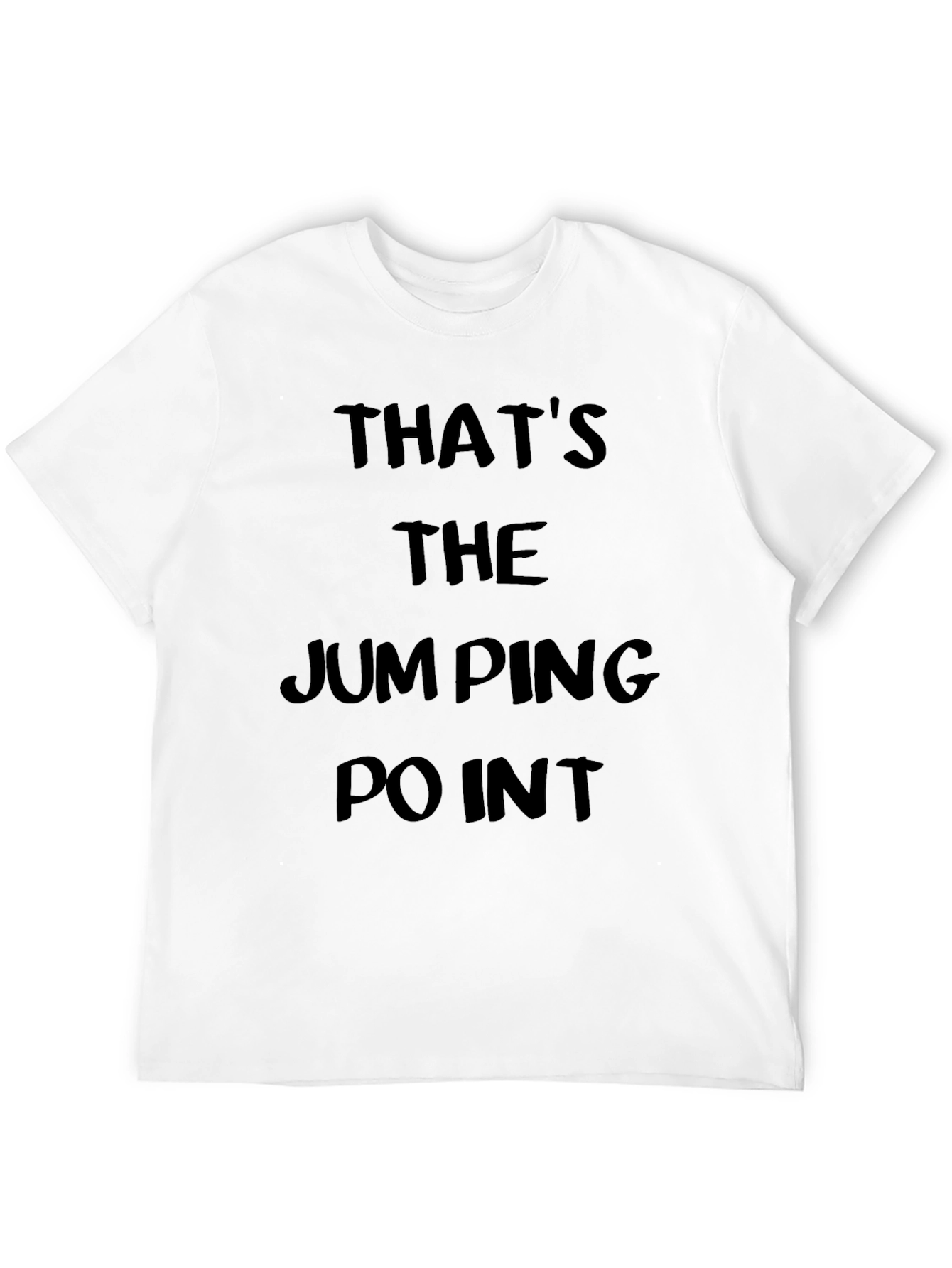 Thats The Jumping Point Graphic T-Shirt