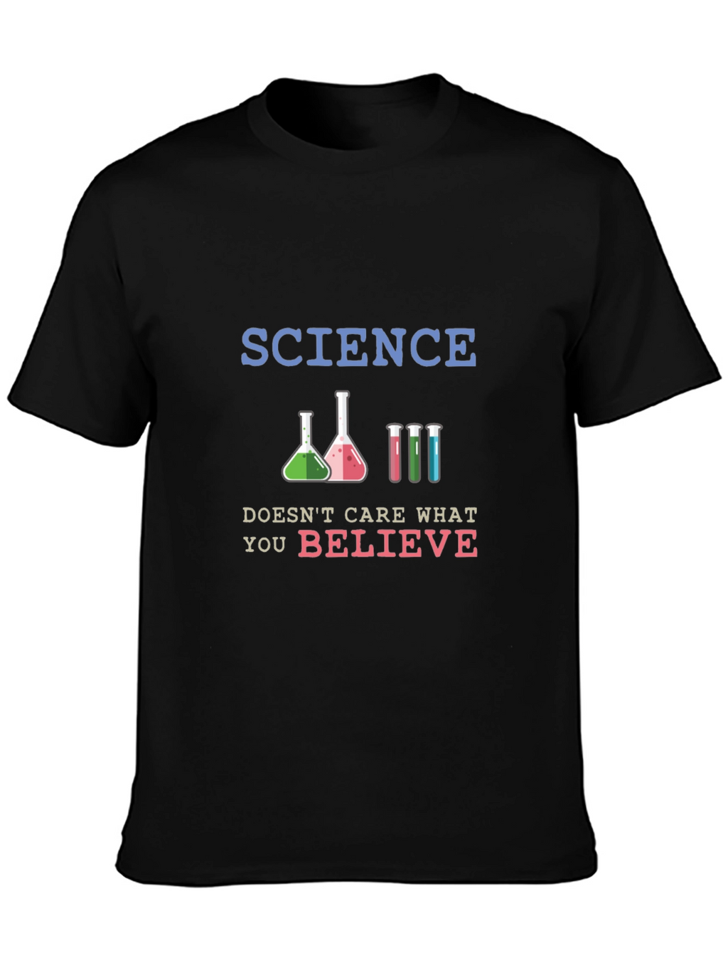 Science Doesnt Care What You Believe T-Shirt
