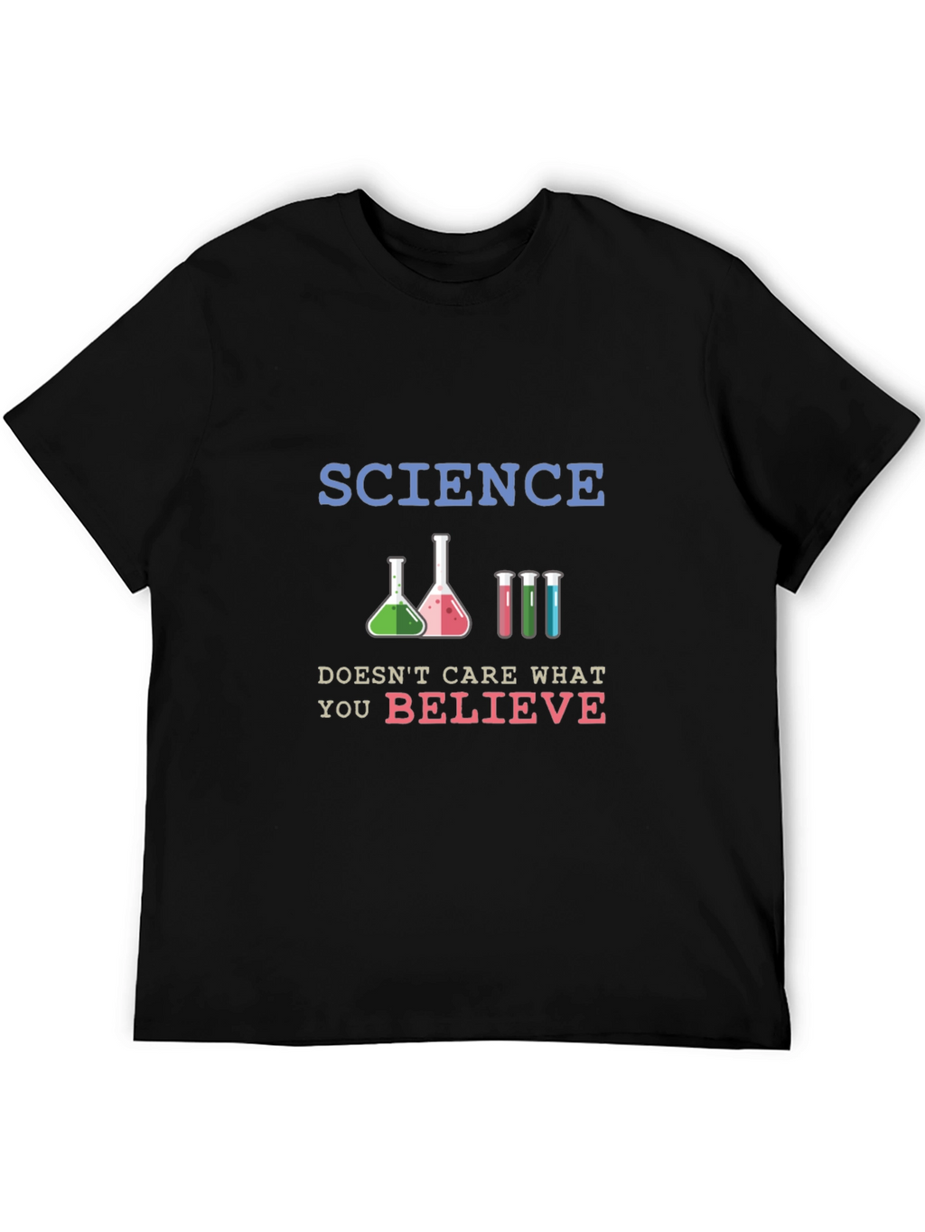 Science Doesnt Care What You Believe T-Shirt