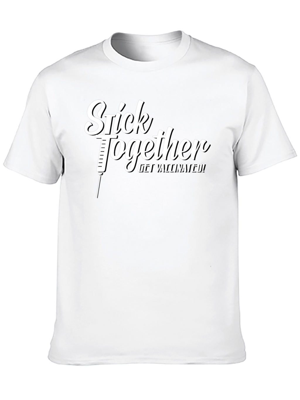 Stick Together Get Vaccinated! T-Shirt