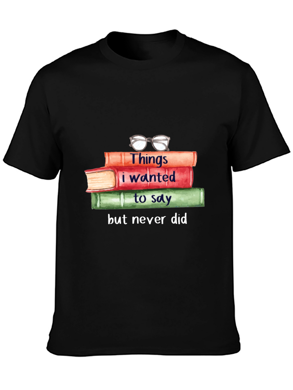 Book Lover T-Shirt: Things I Wanted to Say