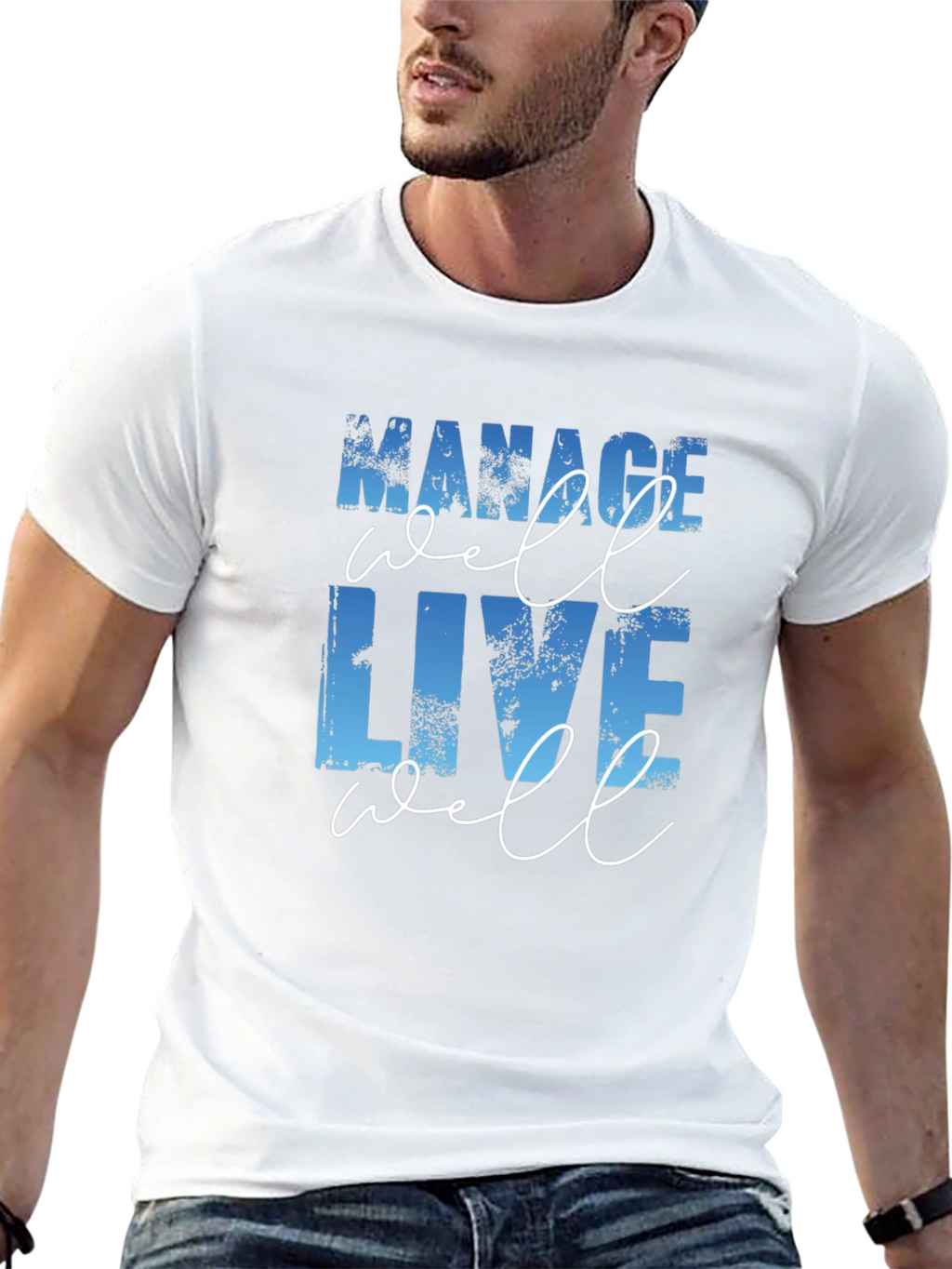 Manage Well Live Well T-Shirt - Motivational Tee