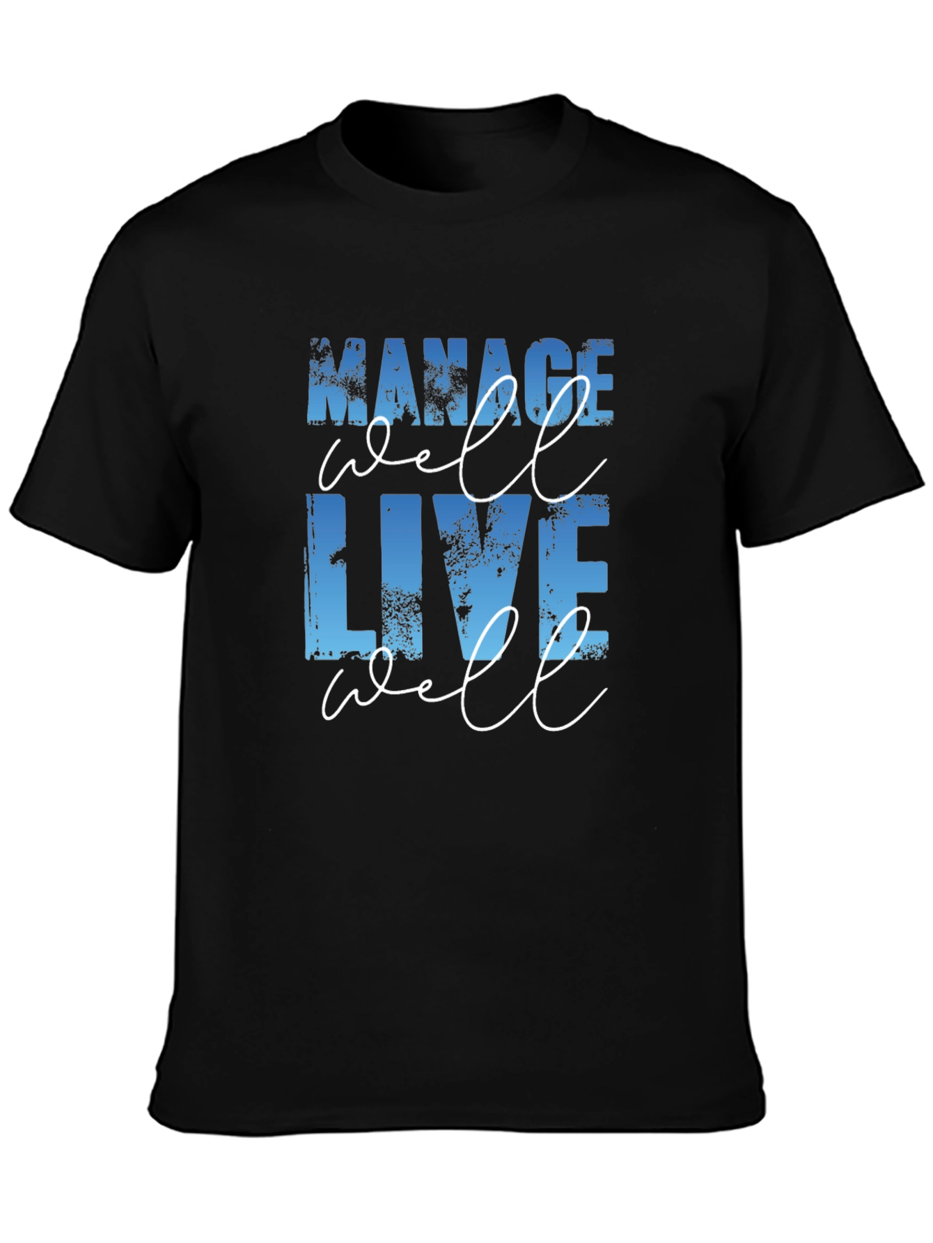 Manage Well Live Well T-Shirt - Motivational Tee