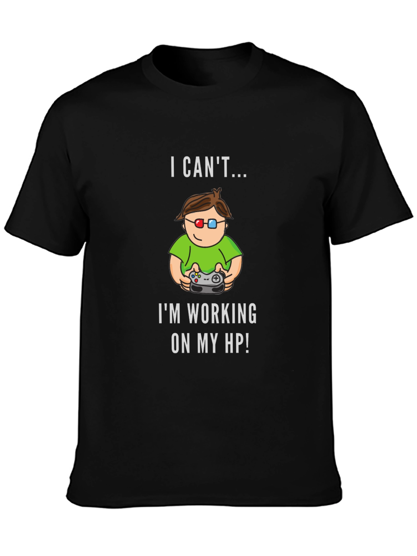 Gamer T-Shirt - I Cant Im Working On My HP!