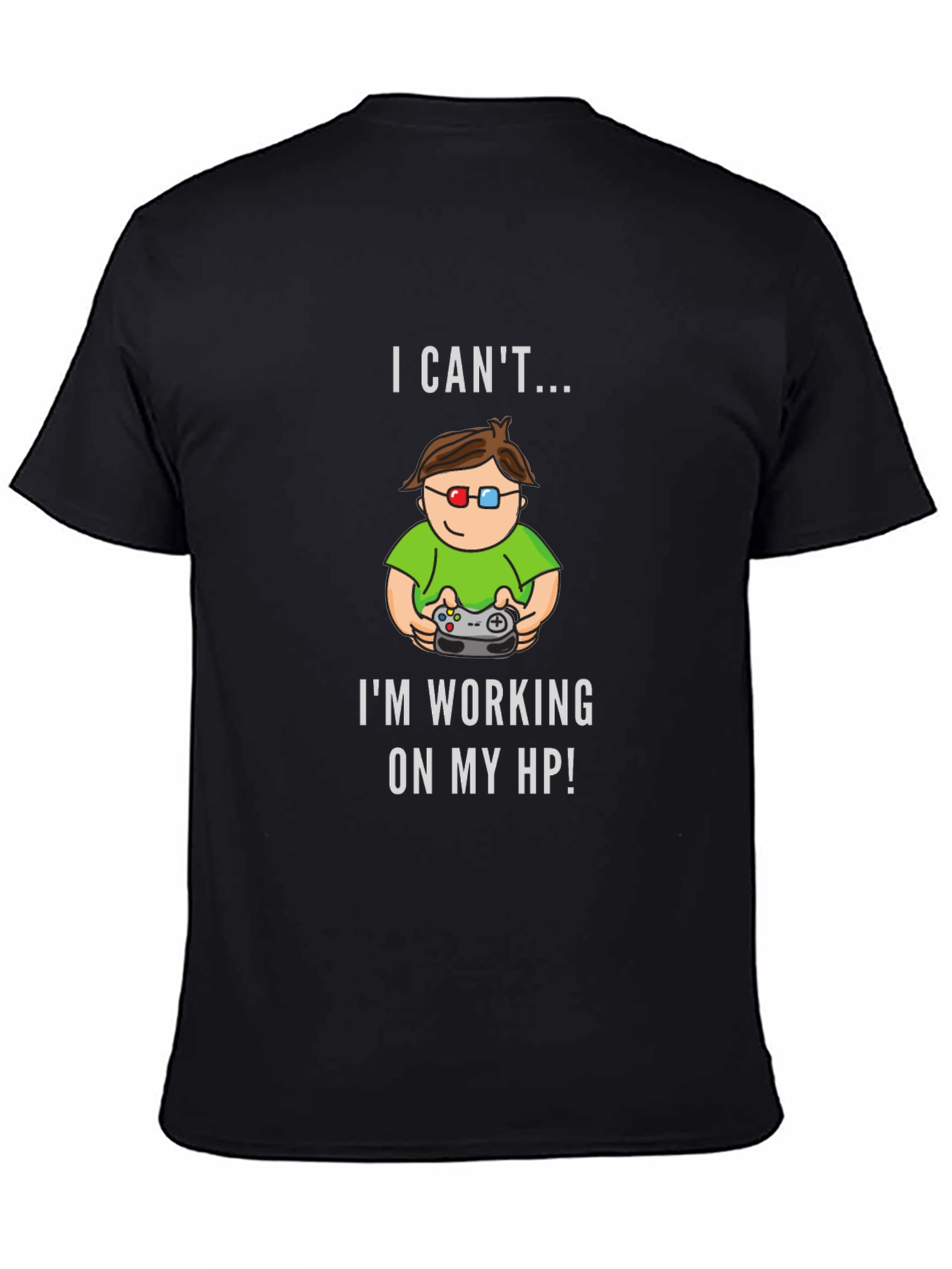 Gamer T-Shirt - I Cant Im Working On My HP!