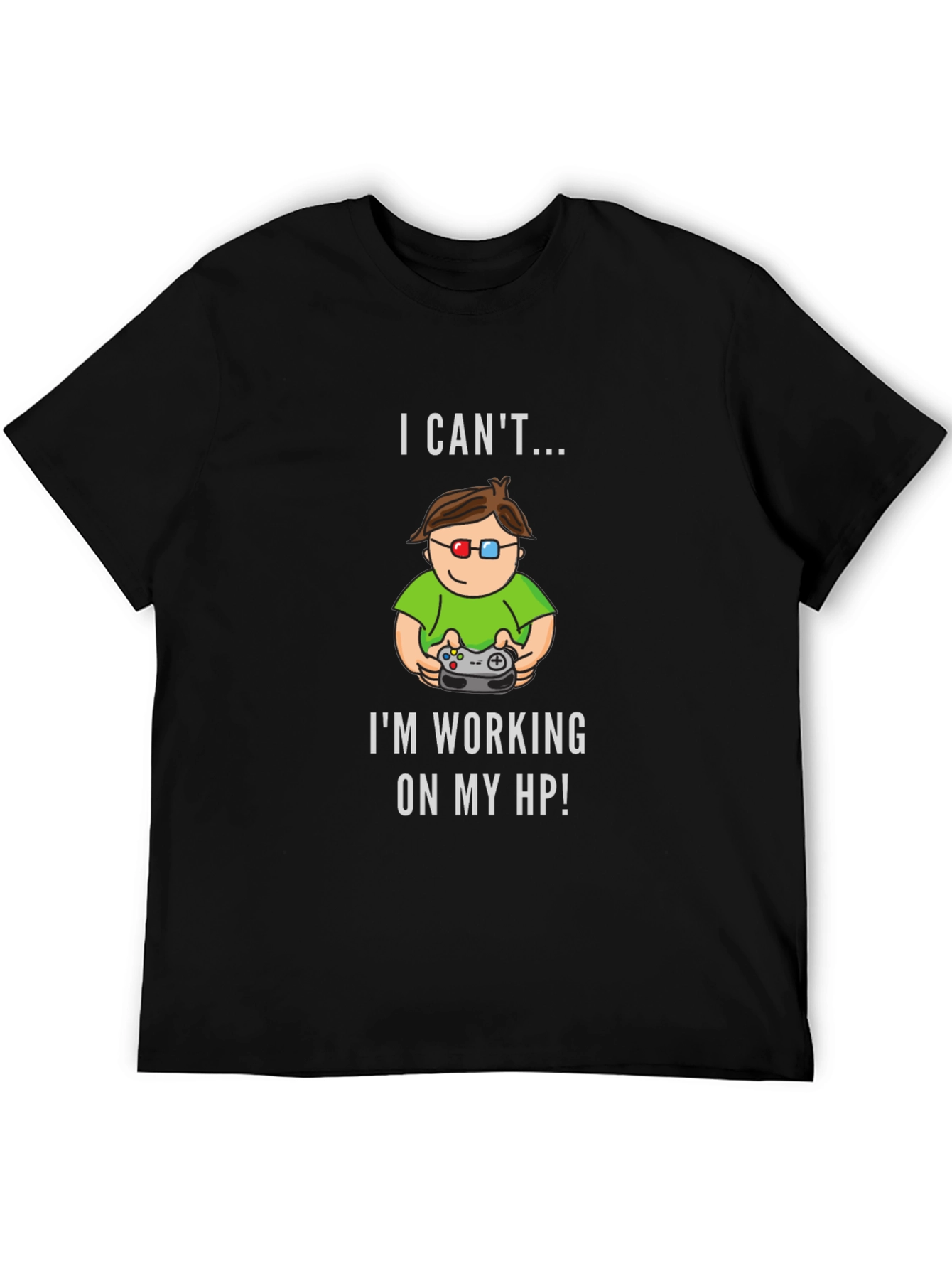 Gamer T-Shirt - I Cant Im Working On My HP!