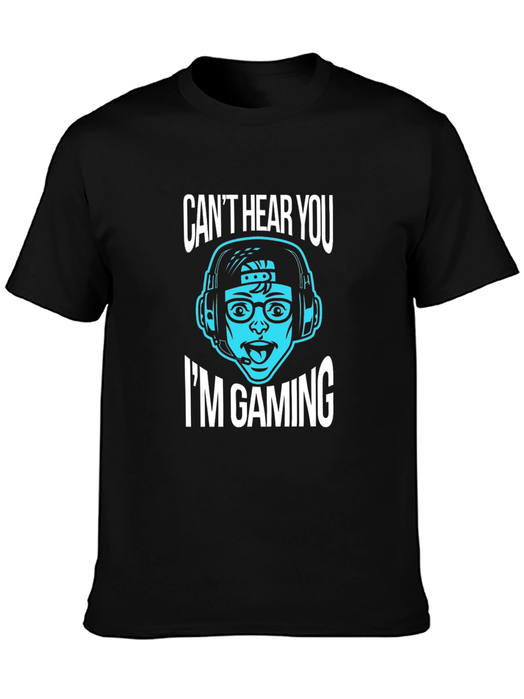 Gamer T-Shirt: Cant Hear You Im Gaming