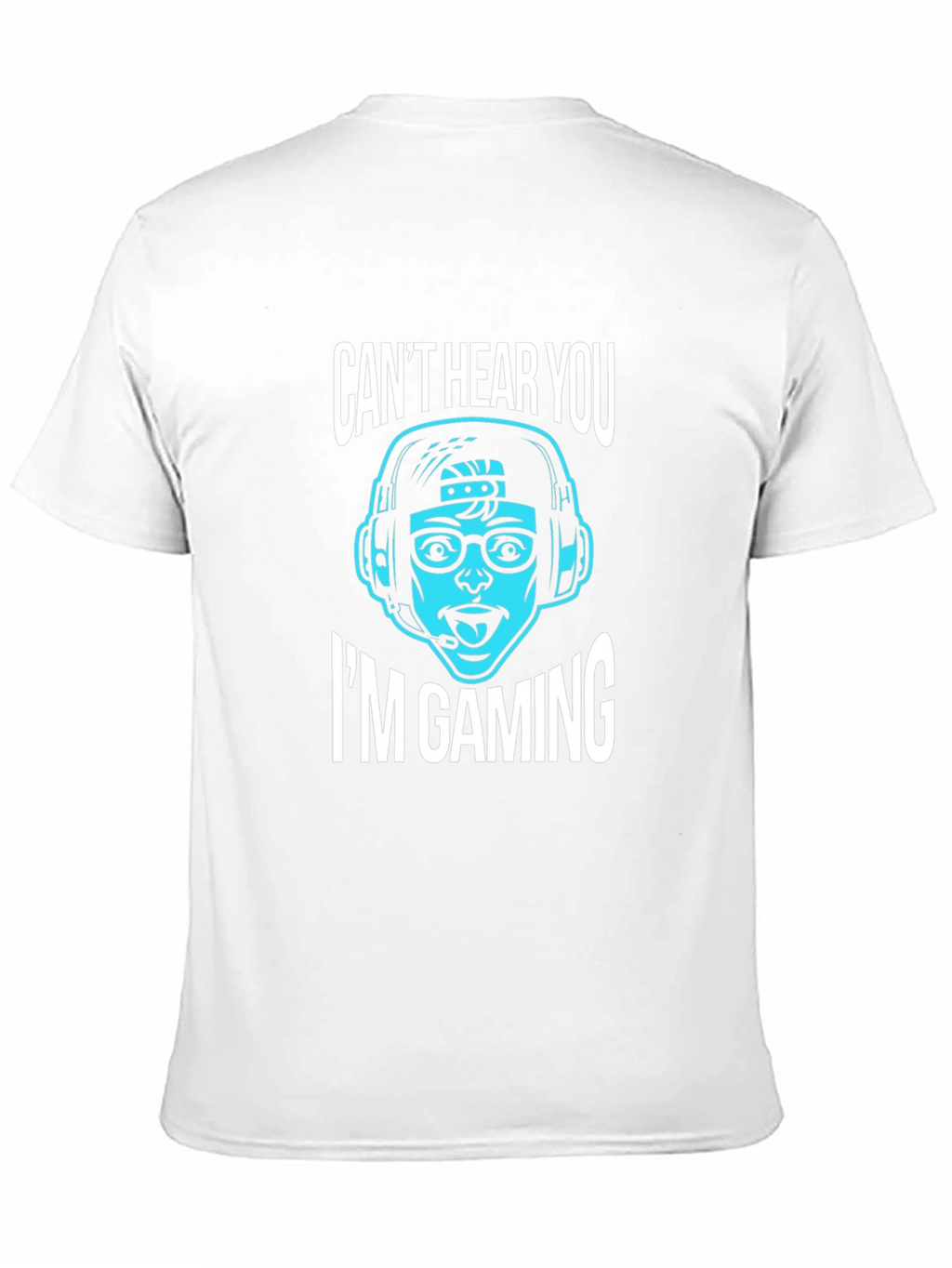 Gamer T-Shirt: Cant Hear You Im Gaming