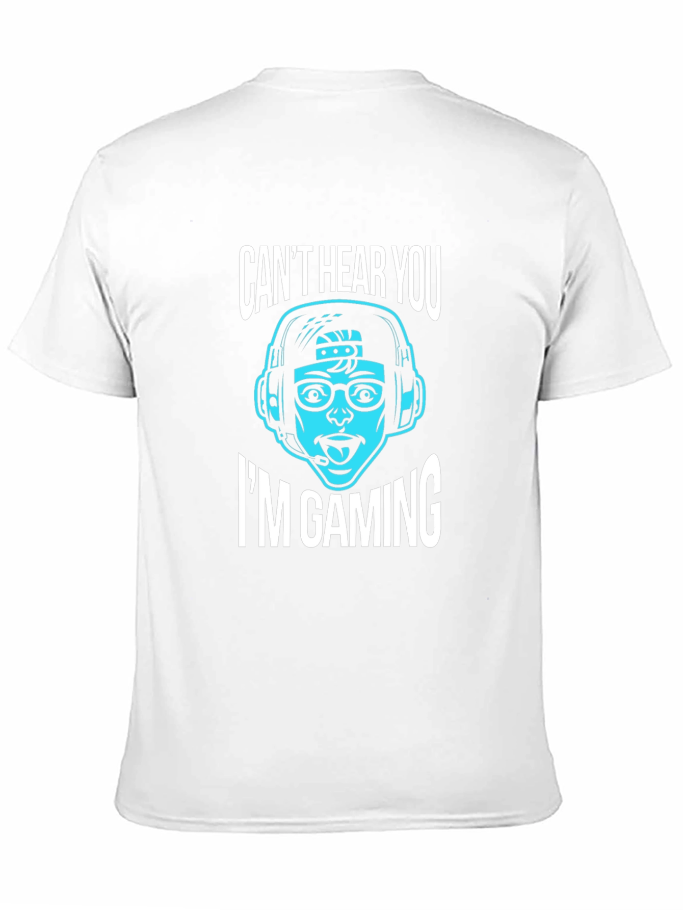 Gamer T-Shirt: Cant Hear You Im Gaming