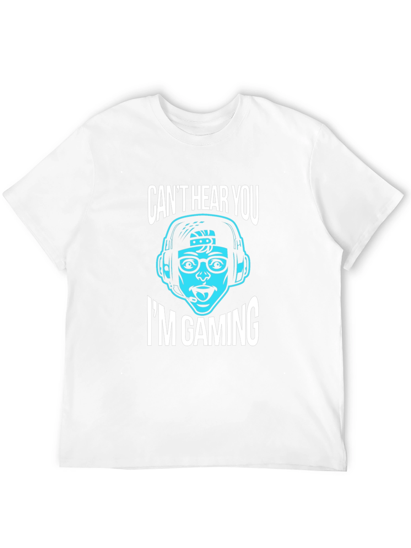 Gamer T-Shirt: Cant Hear You Im Gaming