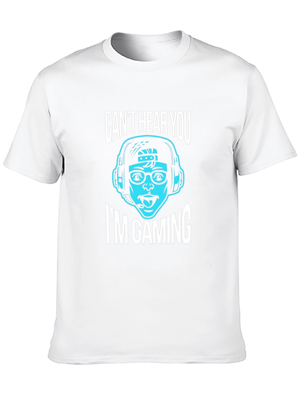 Gamer T-Shirt: Cant Hear You Im Gaming