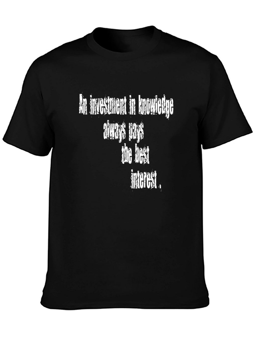 Knowledge Investment T-Shirt - Pays the Best Interest!