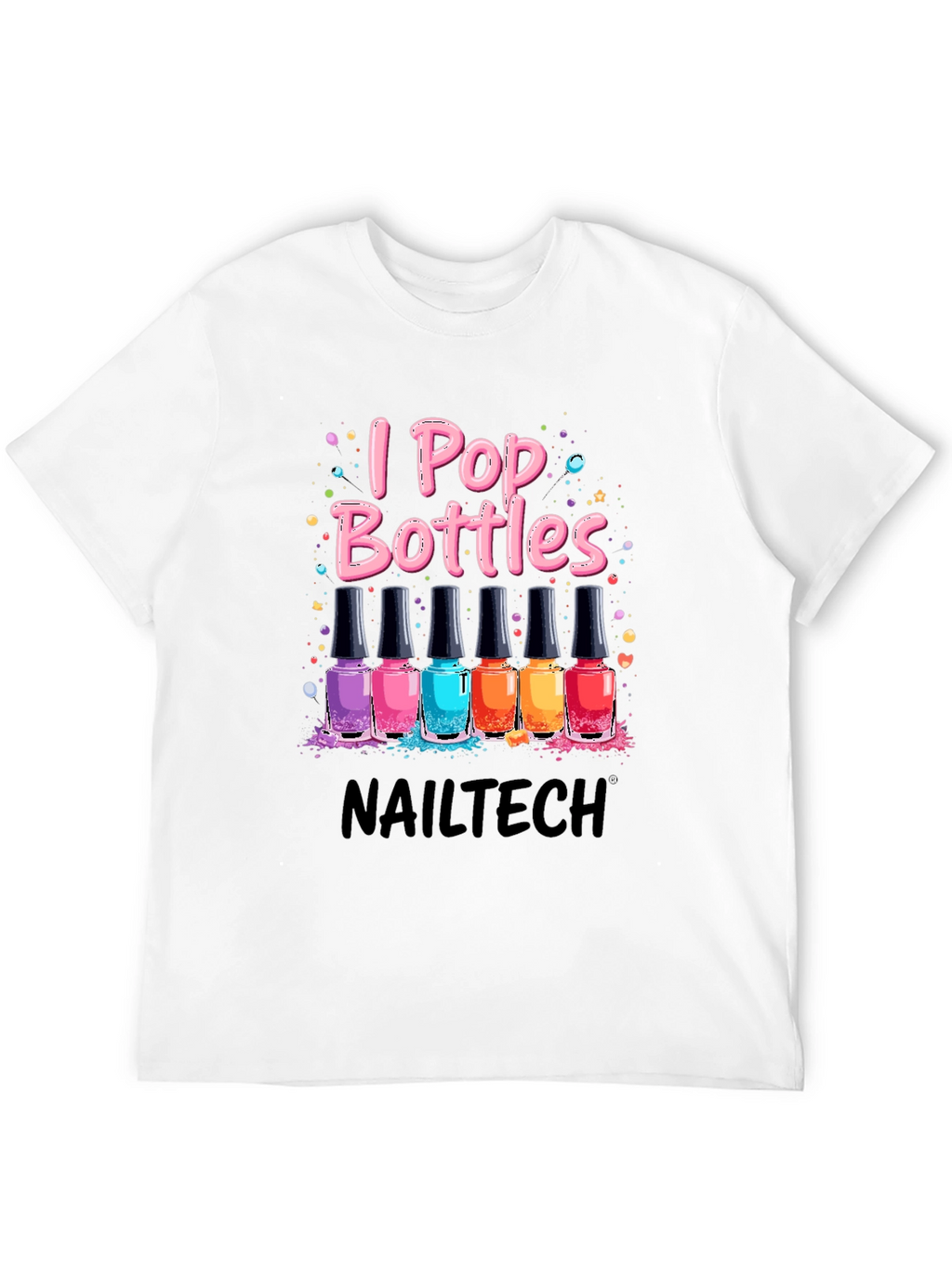I Pop Bottles Nail Tech T-Shirt