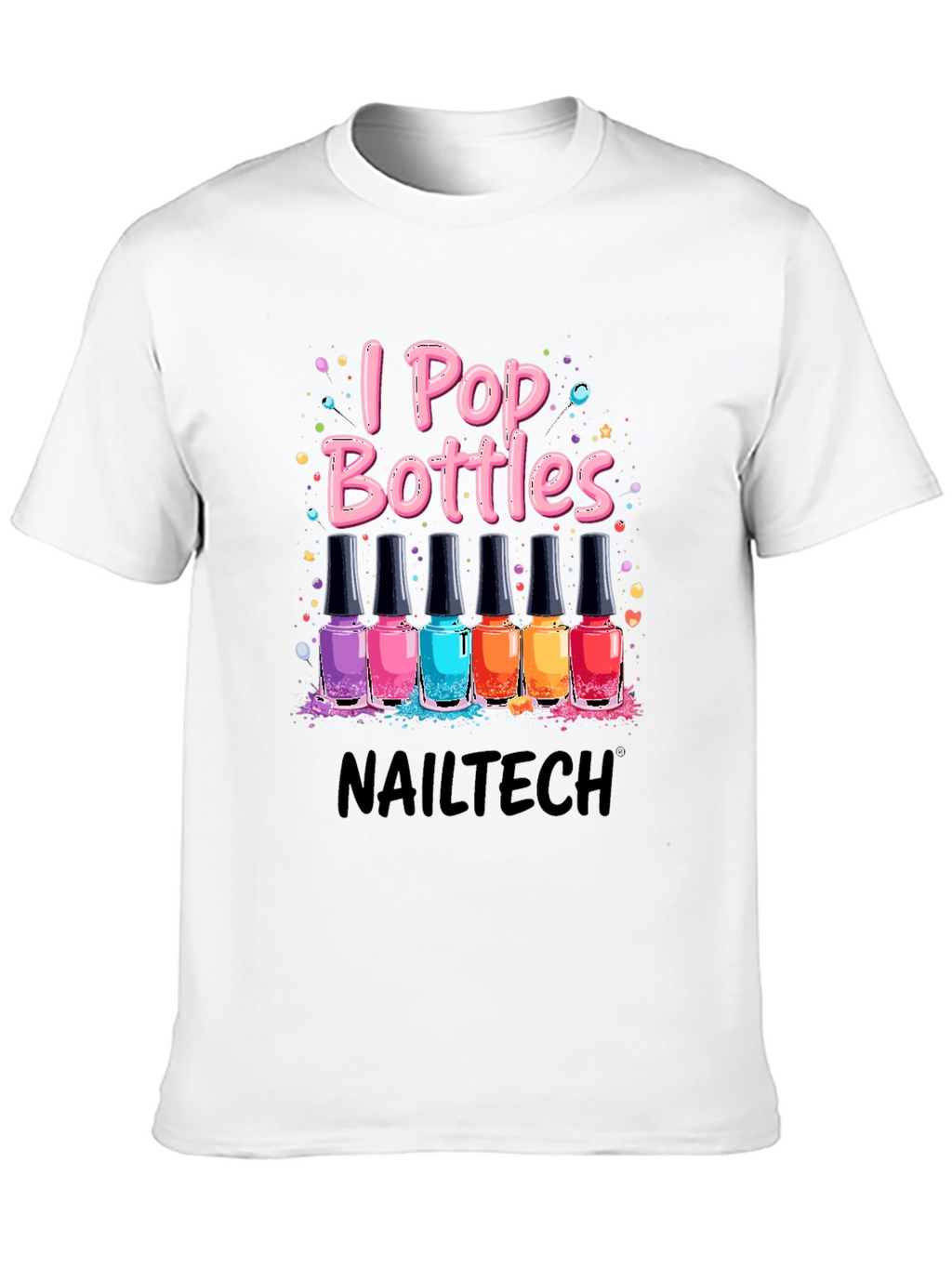I Pop Bottles Nail Tech T-Shirt