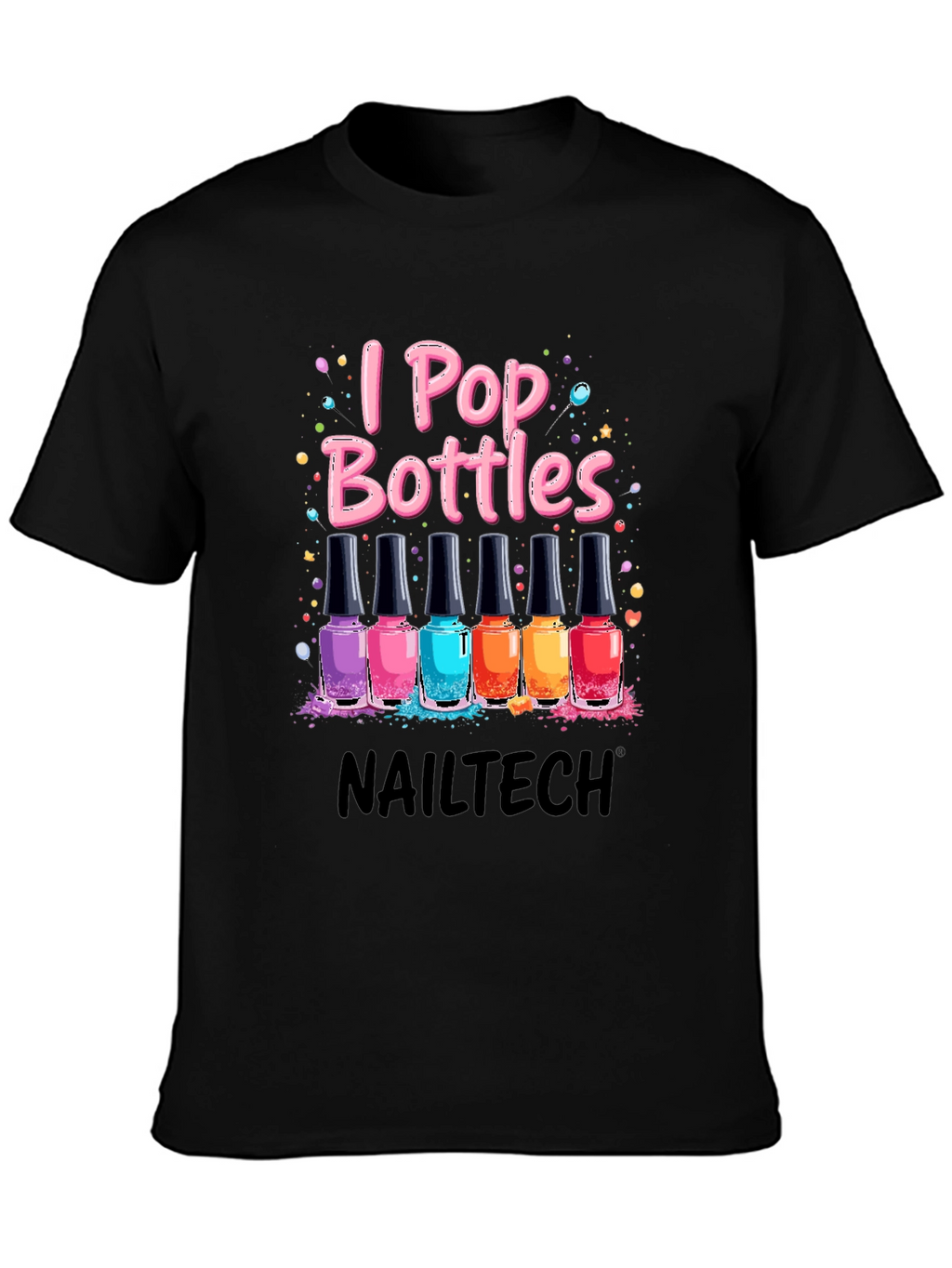 I Pop Bottles Nail Tech T-Shirt