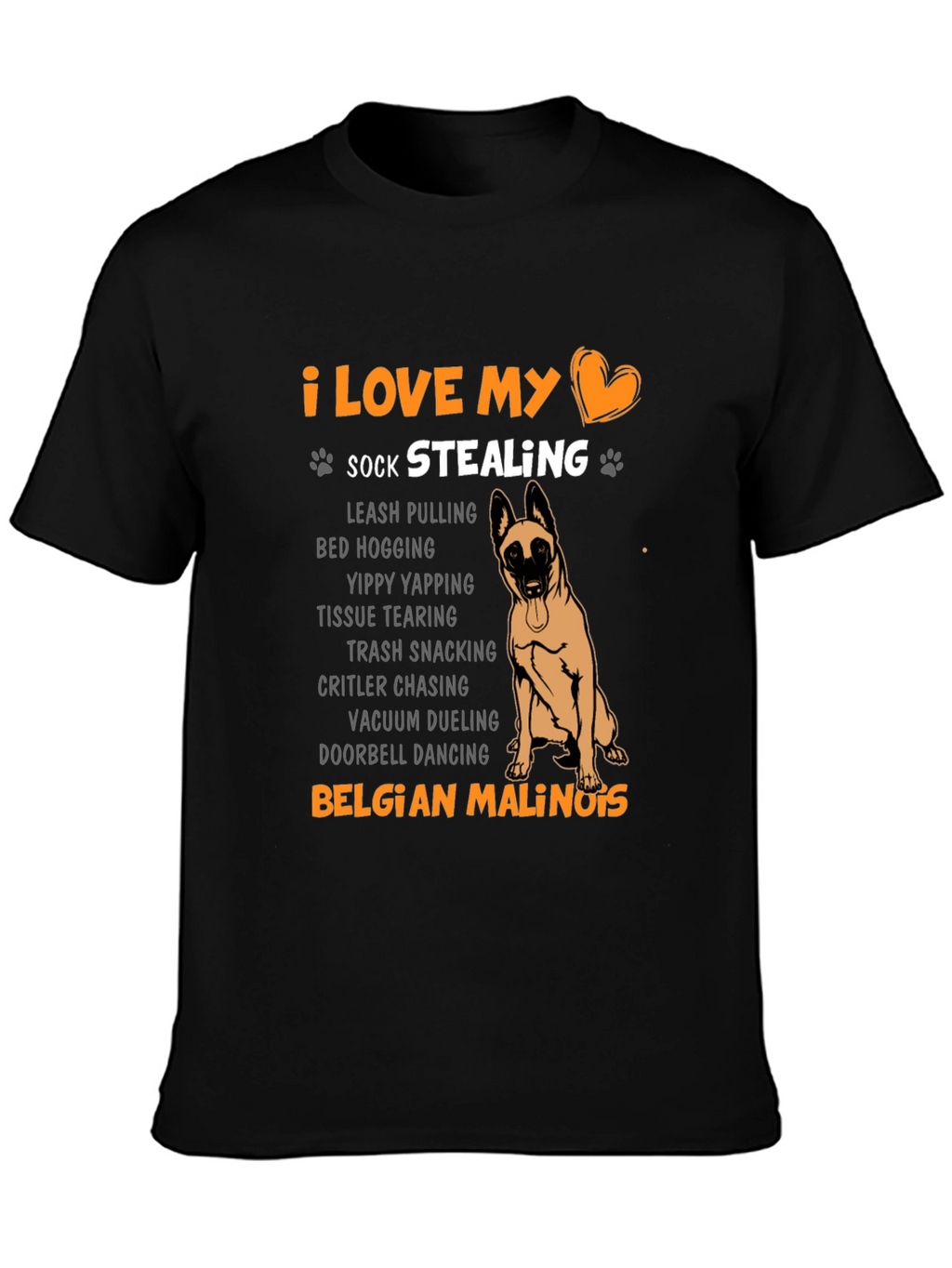 I Love My Sock Stealing Belgian Malinois T-Shirt