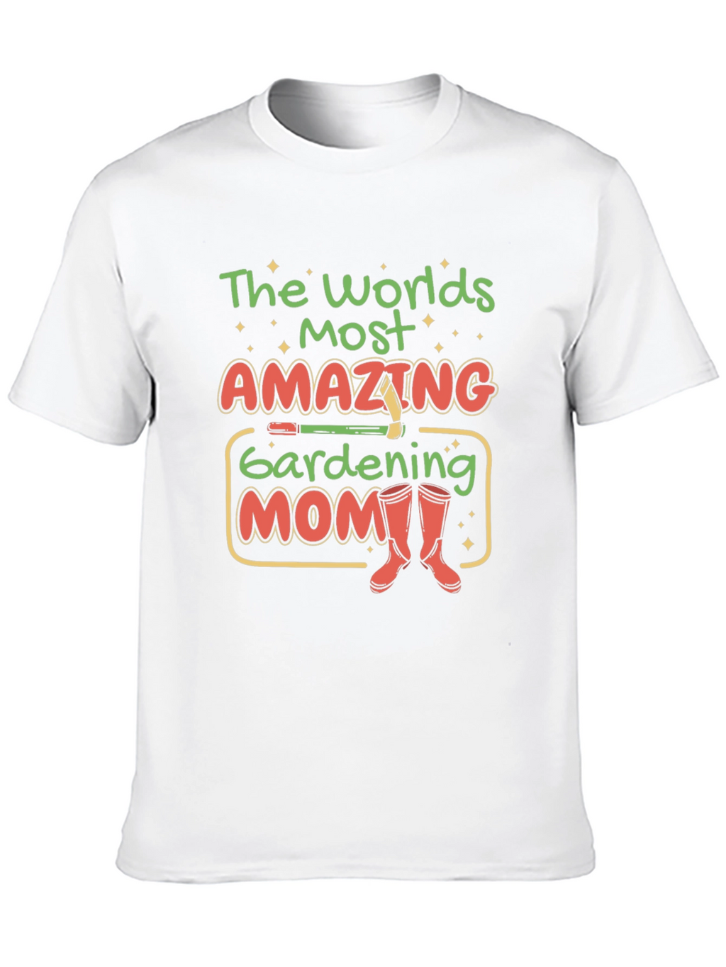 Gardening Mom T-Shirt - Worlds Most Amazing