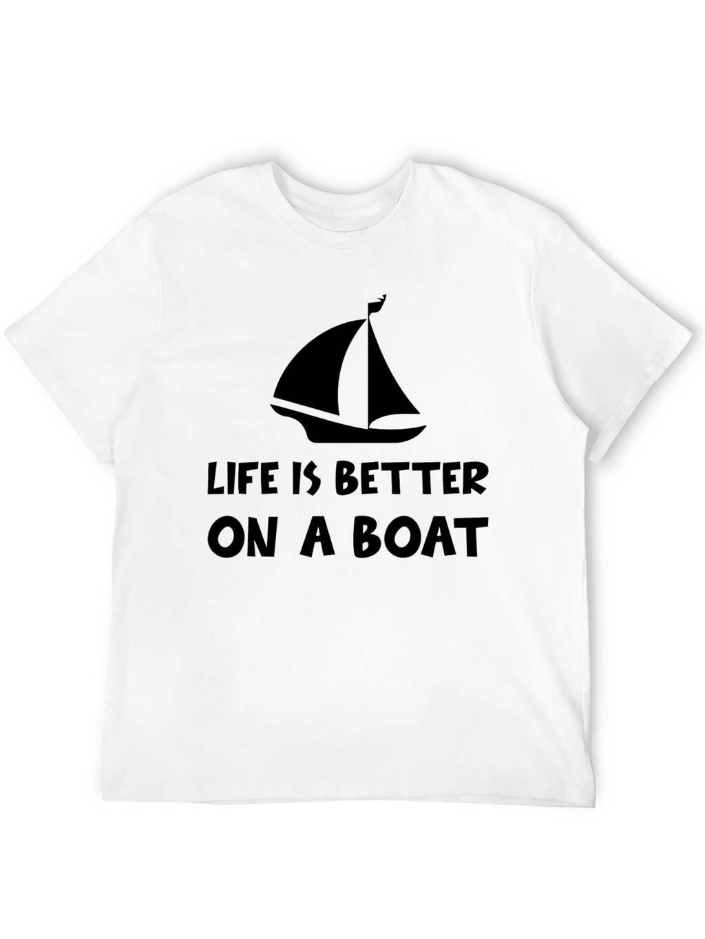 Life Is Better On A Boat T-Shirt