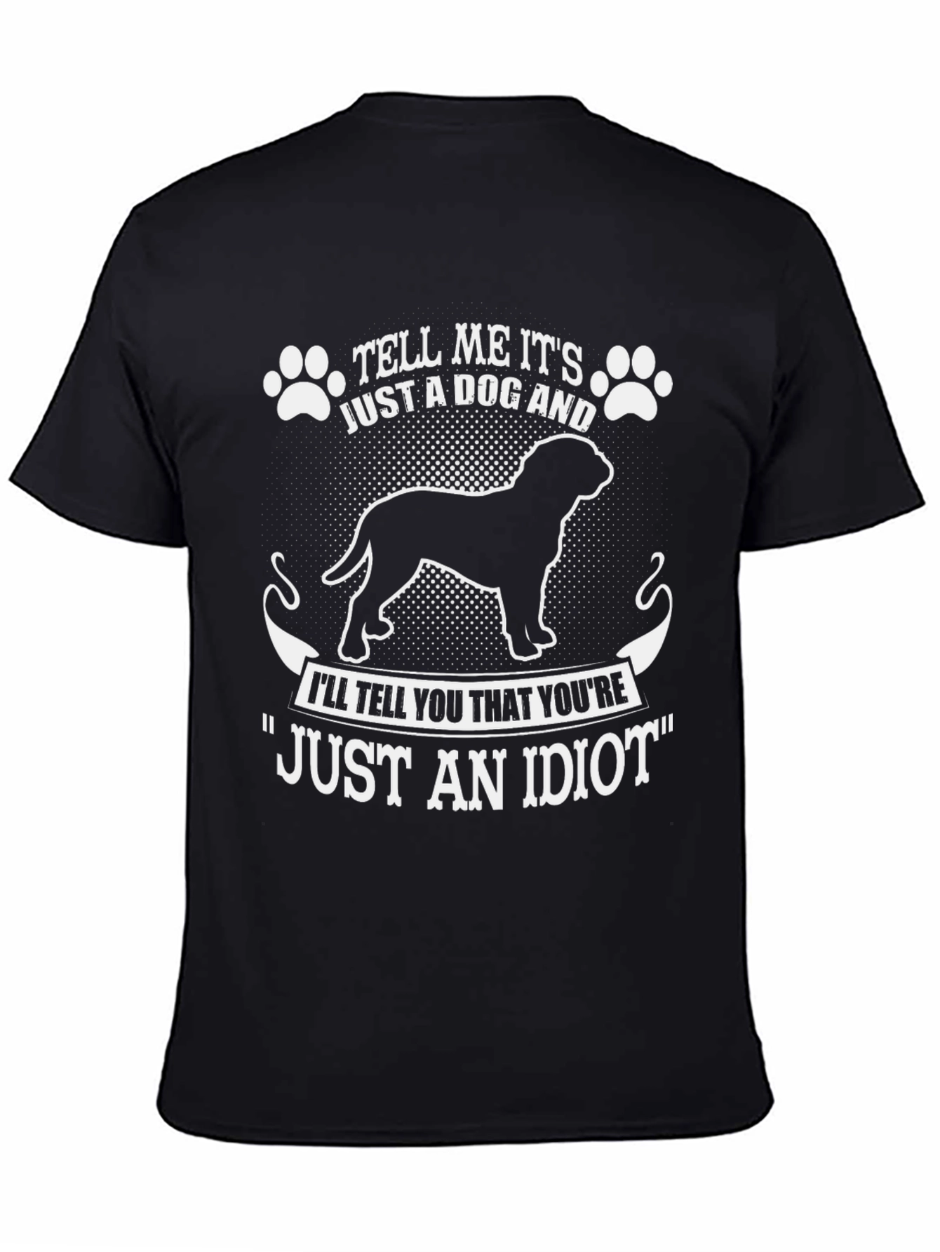 Dog Lover T-Shirt - Tell Me Its Just A Dog
