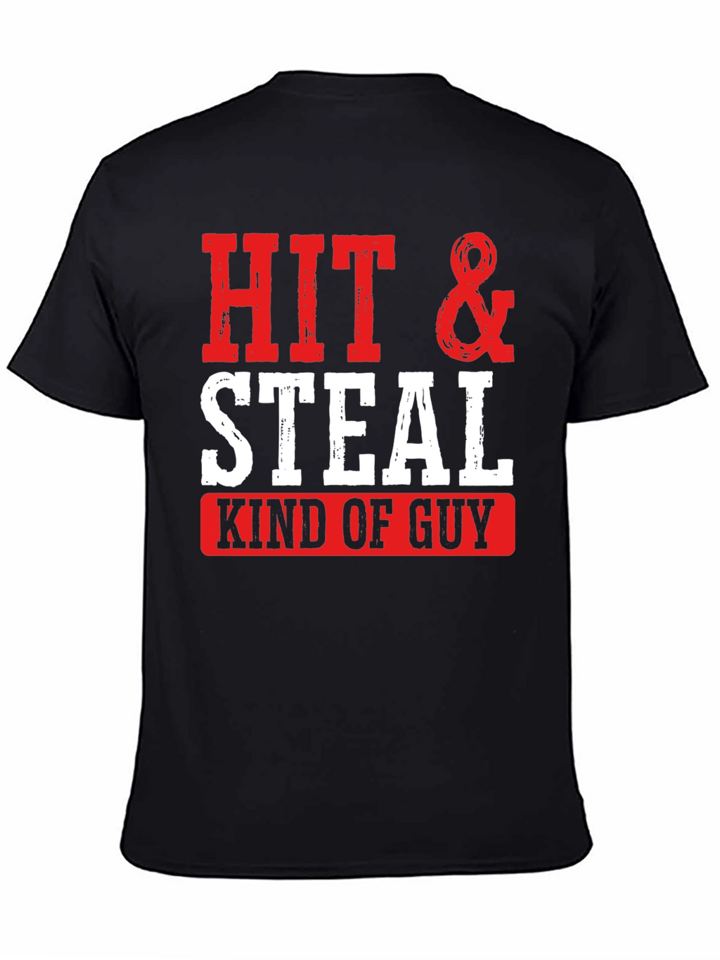 Hit & Steal Kind of Guy Graphic Tee