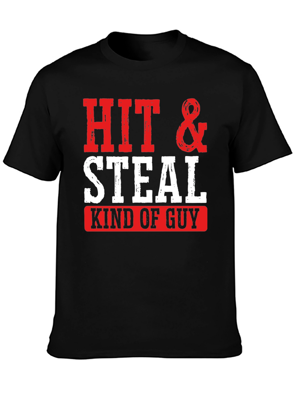 Hit & Steal Kind of Guy Graphic Tee