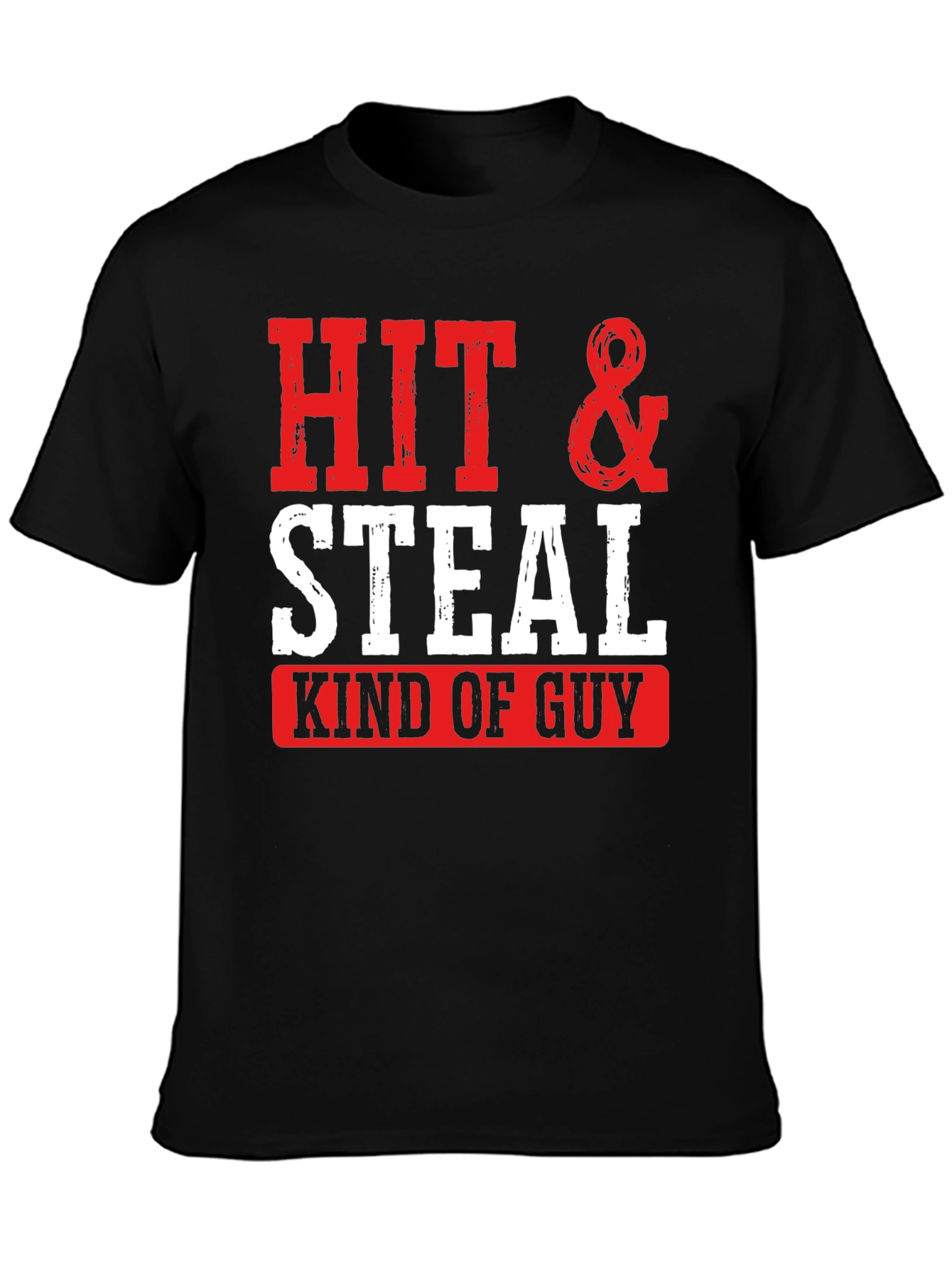 Hit & Steal Kind of Guy Graphic Tee