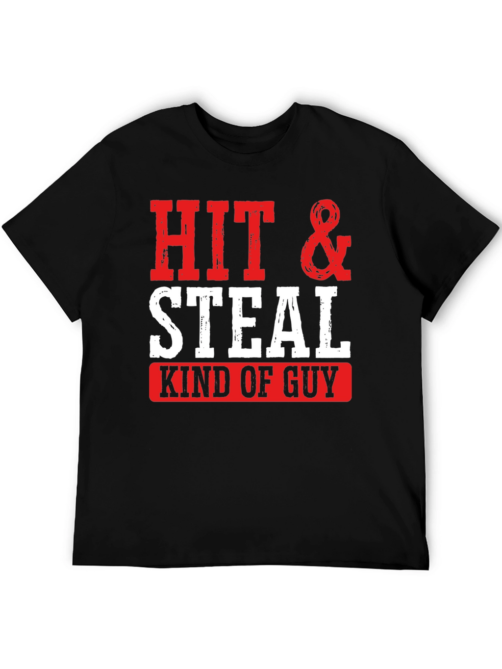 Hit & Steal Kind of Guy Graphic Tee
