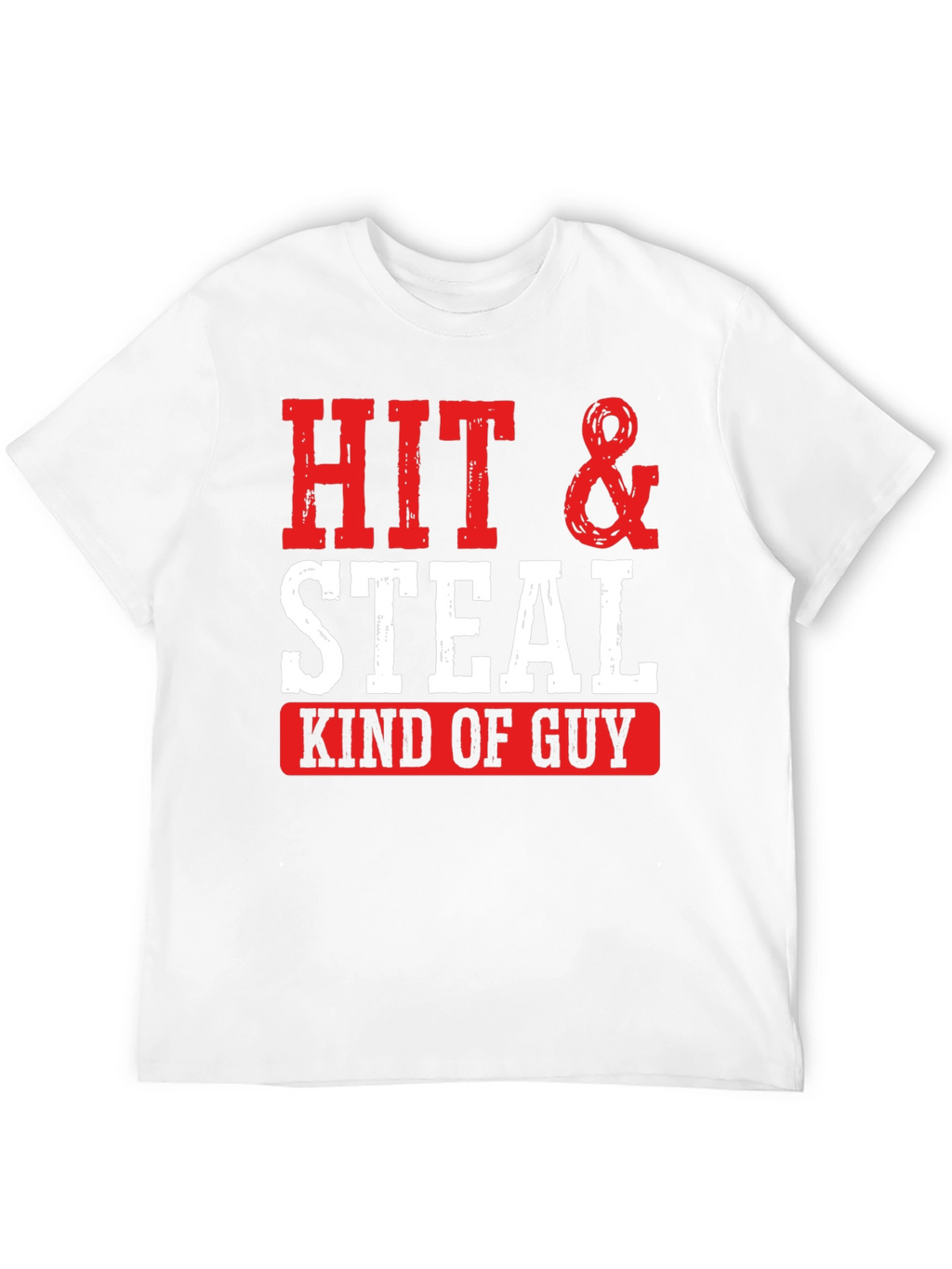 Hit & Steal Kind of Guy Graphic Tee