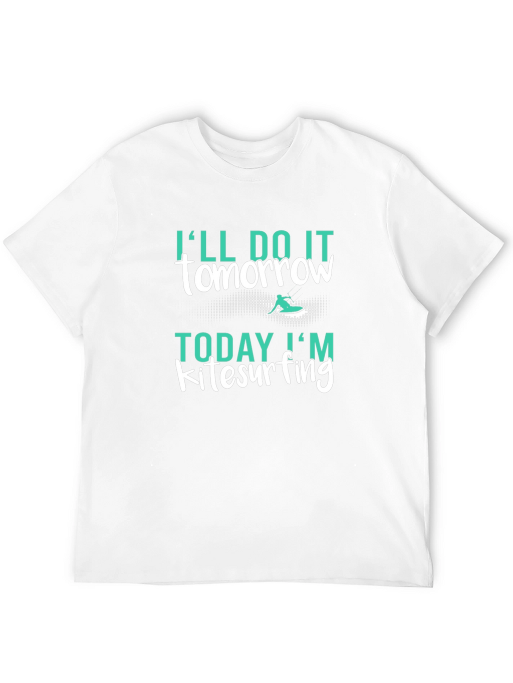 Kitesurfing T-Shirt: Ill Do It Tomorrow