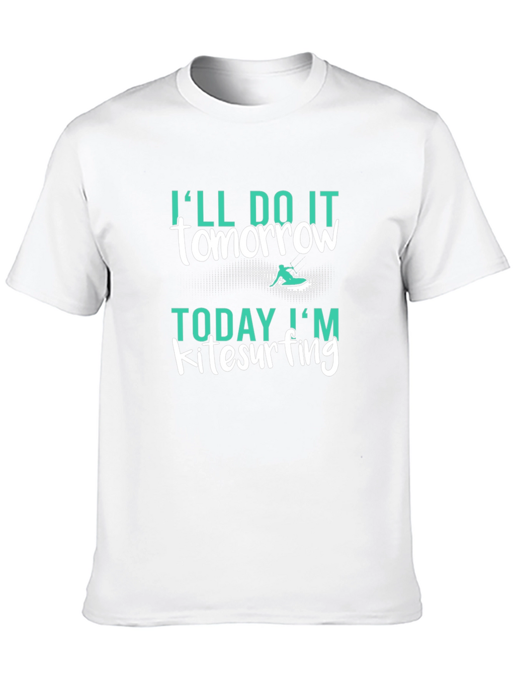 Kitesurfing T-Shirt: Ill Do It Tomorrow