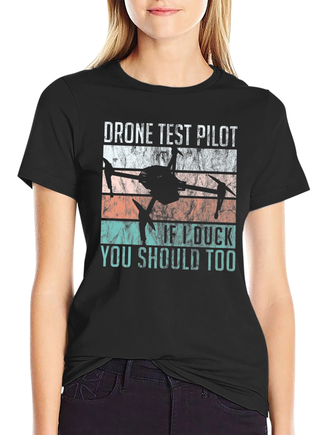 Drone Test Pilot T-Shirt: If I duck you should too!