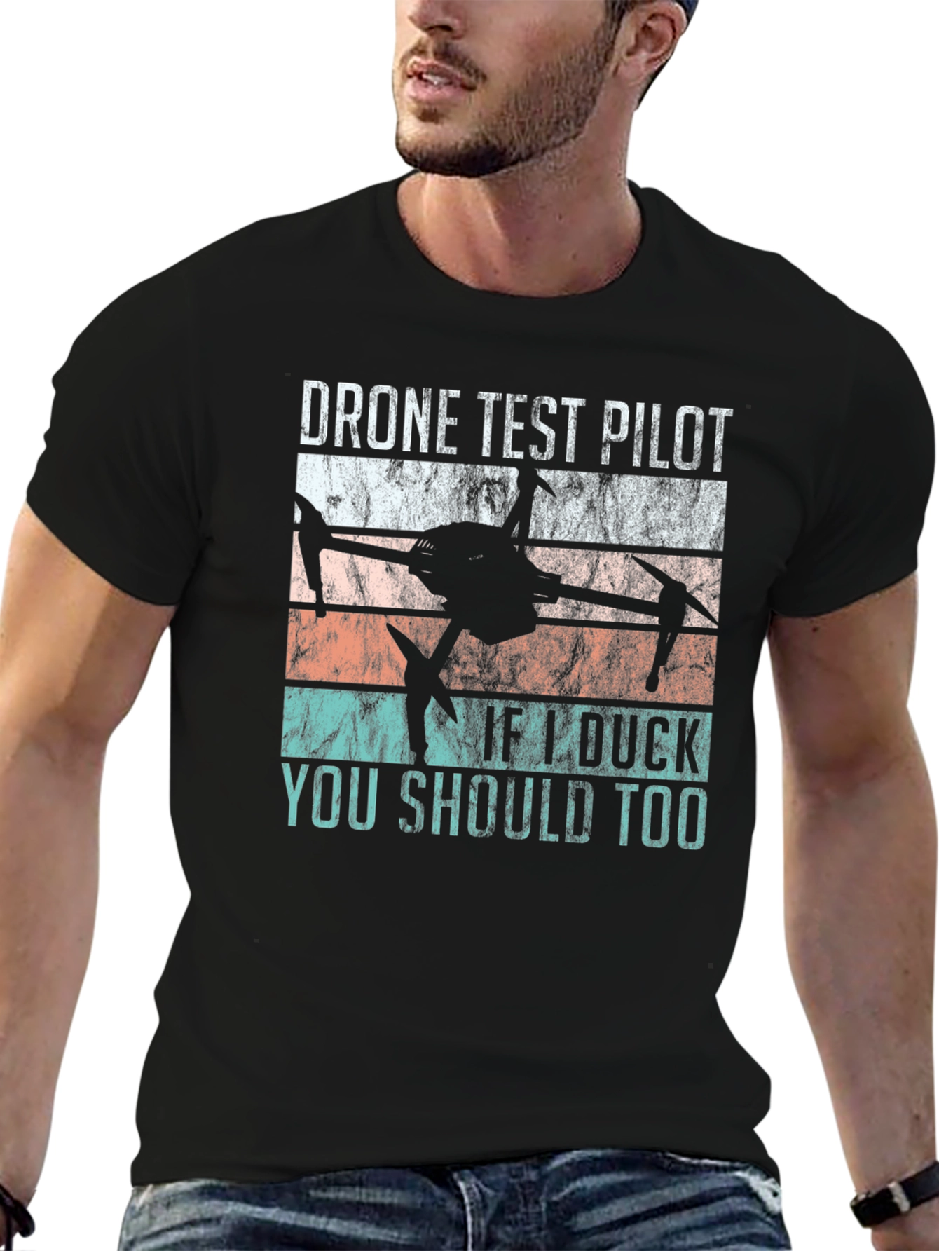 Drone Test Pilot T-Shirt: If I duck you should too!