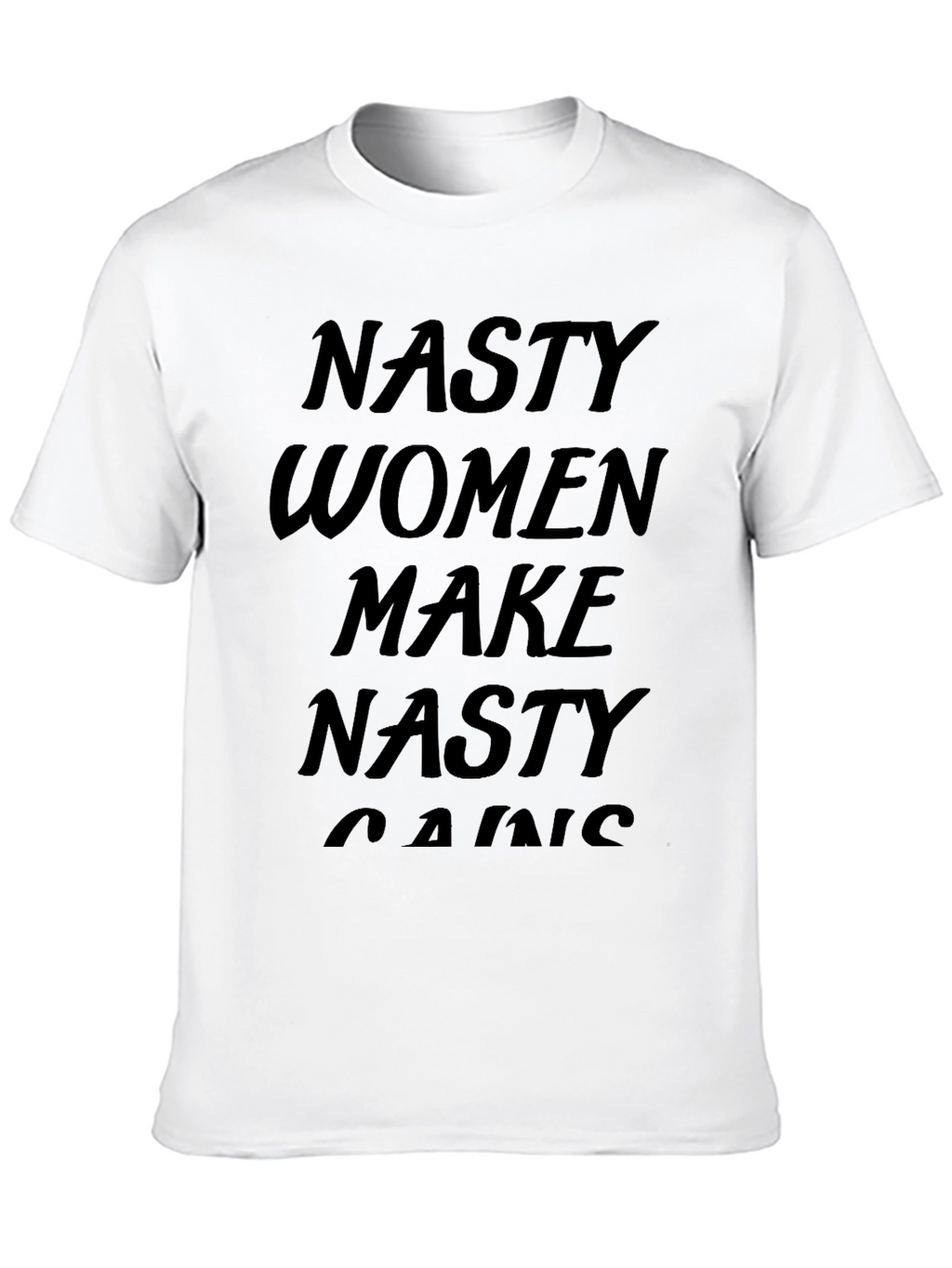 Nasty Women Make Nasty Gains T-Shirt