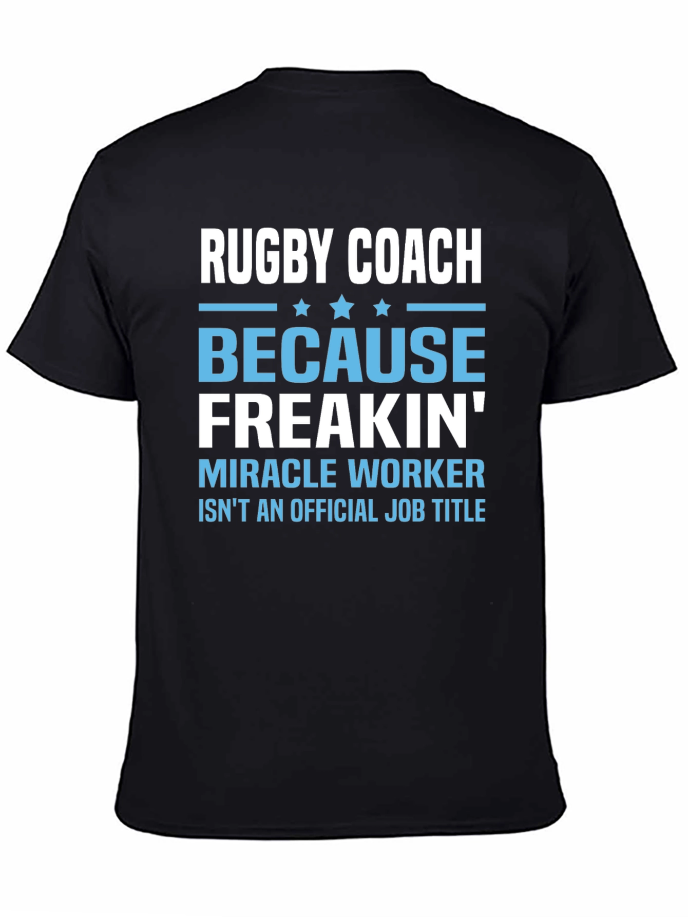 Rugby Coach T-Shirt - Because Freakin Miracle Worker Isnt Official!