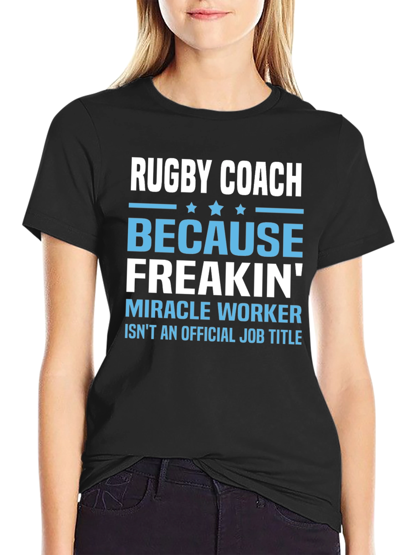 Rugby Coach T-Shirt - Because Freakin Miracle Worker Isnt Official!
