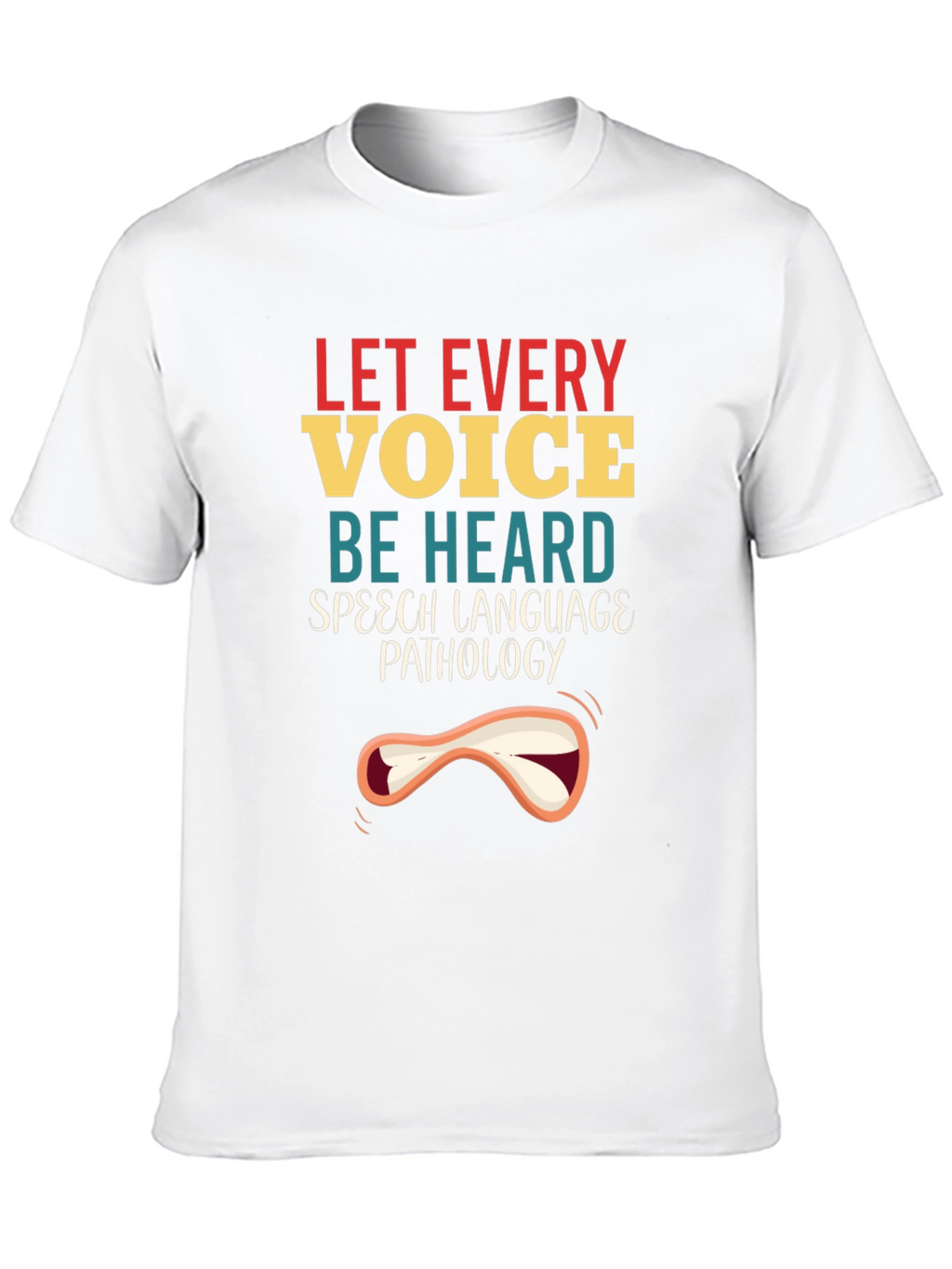 Let Every Voice Be Heard Speech Pathology T-Shirt