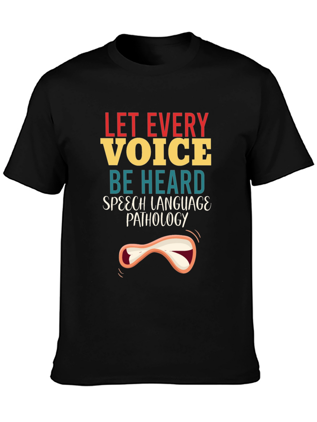 Let Every Voice Be Heard Speech Pathology T-Shirt