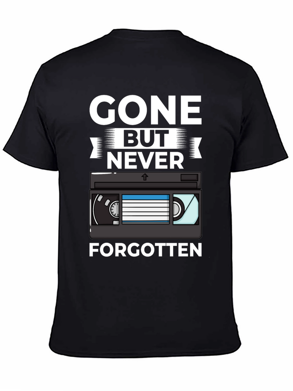 Gone But Never Forgotten Retro VHS T-Shirt