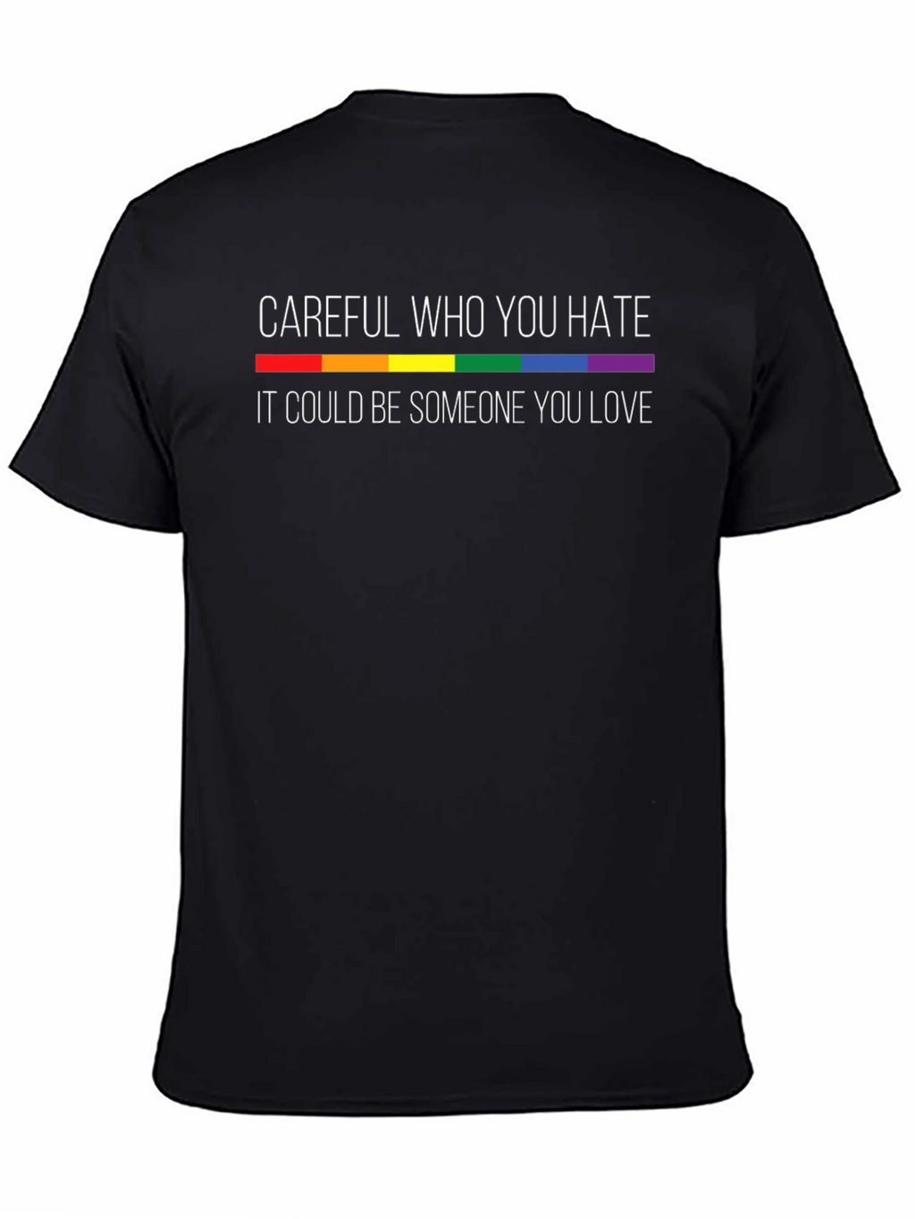 Careful Who You Hate LGBTQ Pride T-Shirt