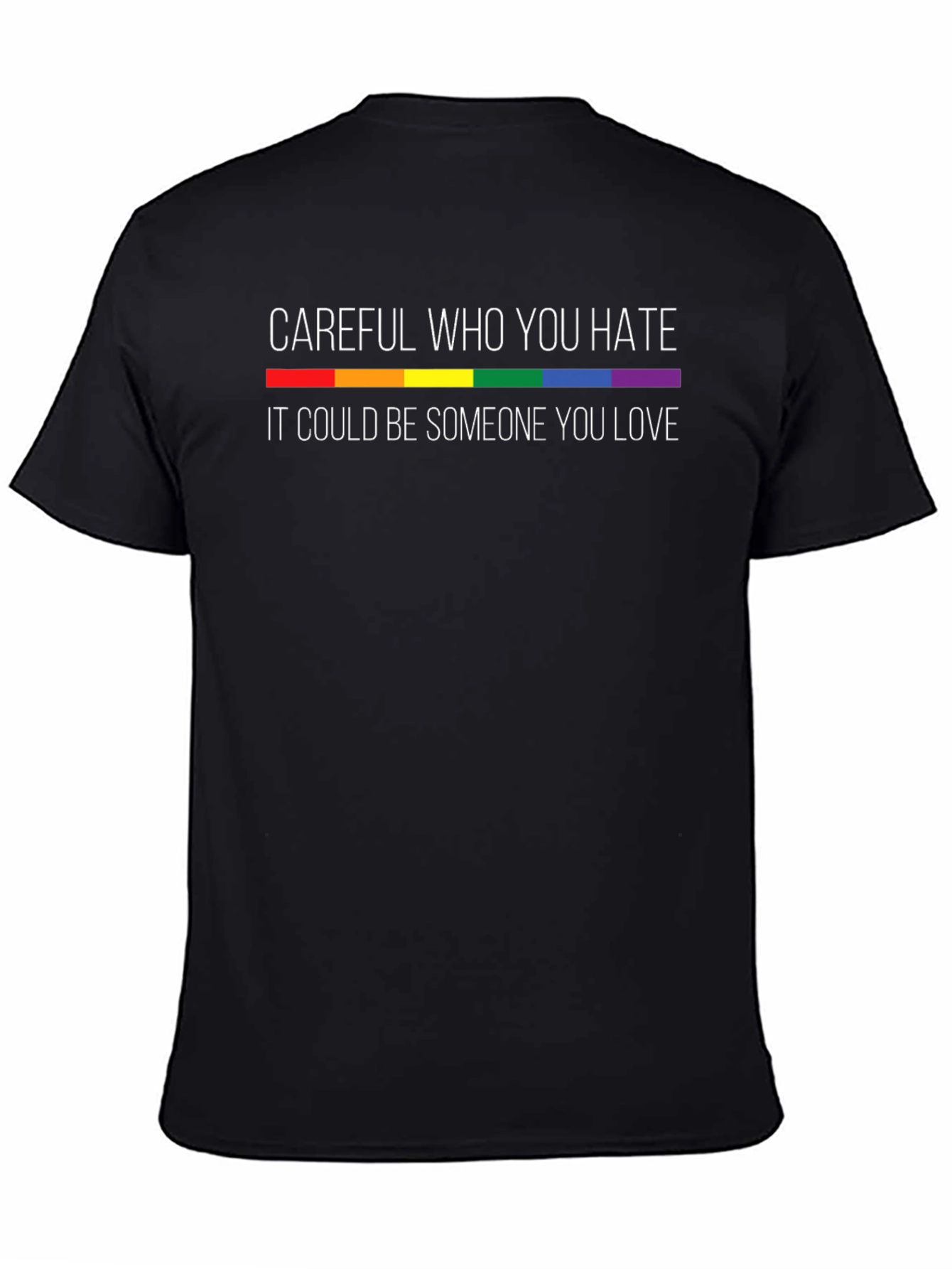 Careful Who You Hate LGBTQ Pride T-Shirt