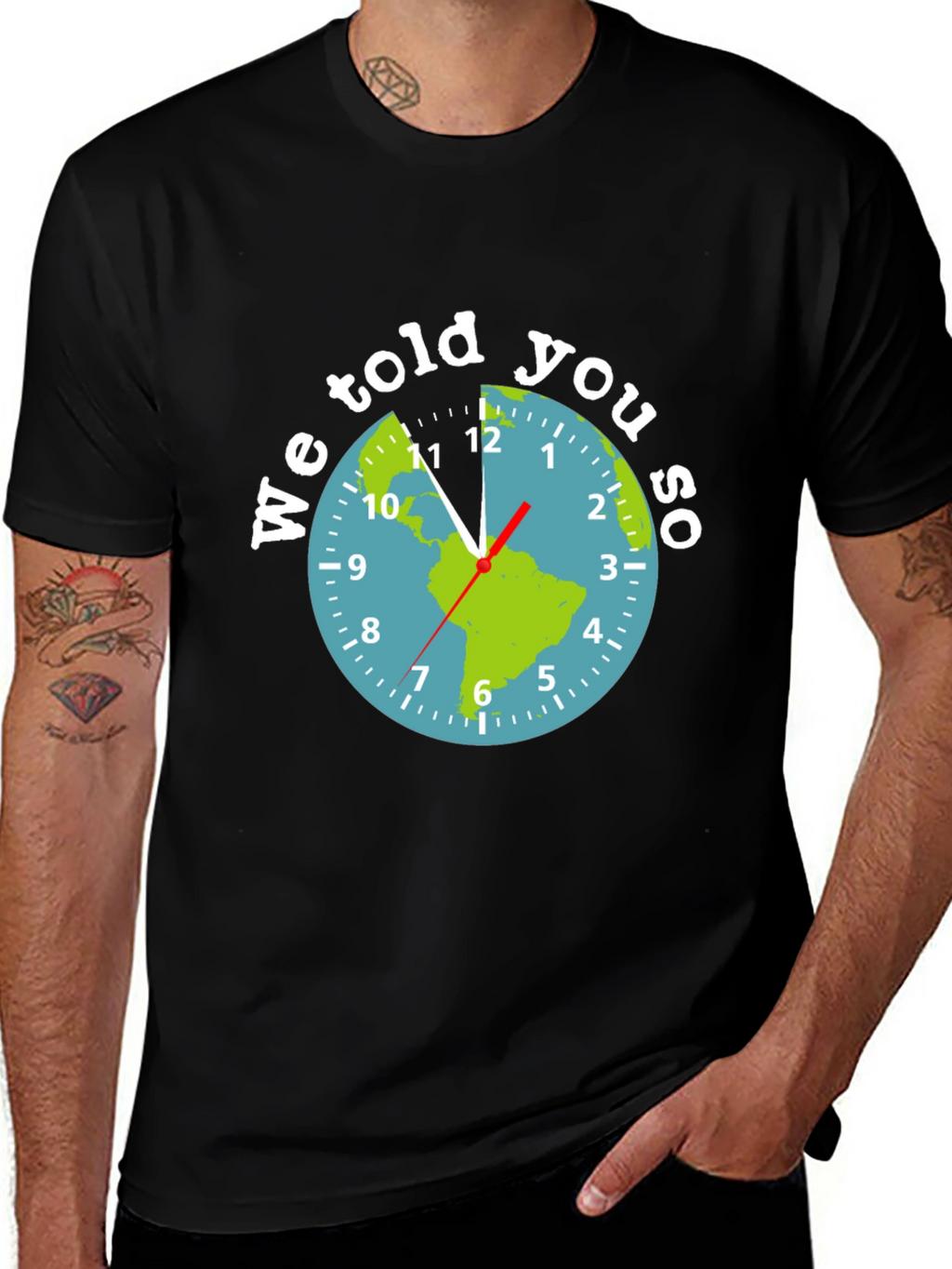 We Told You So Earth Clock Graphic Tee