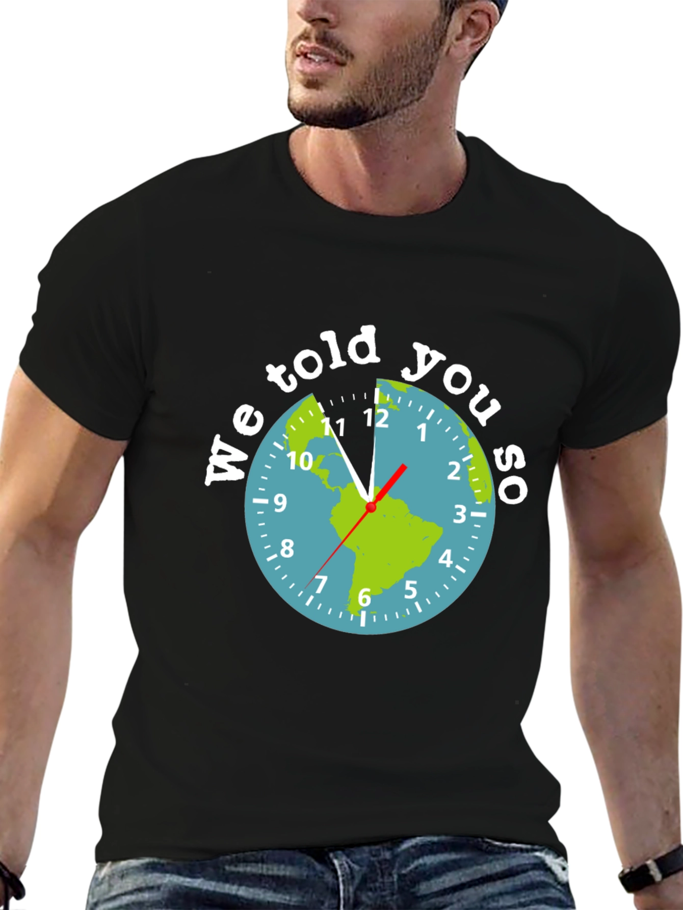 We Told You So Earth Clock Graphic Tee