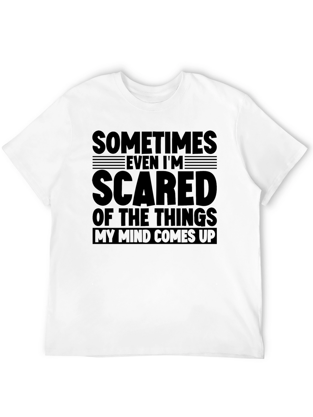 Sometimes Im Scared Mens Black Graphic T-Shirt