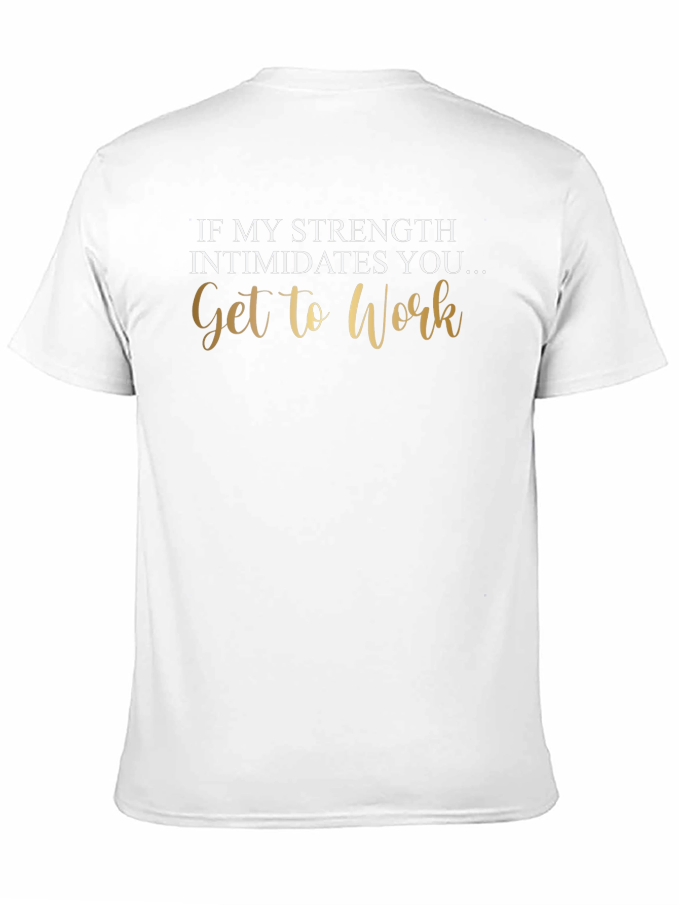 Strength Intimidates You Tee
