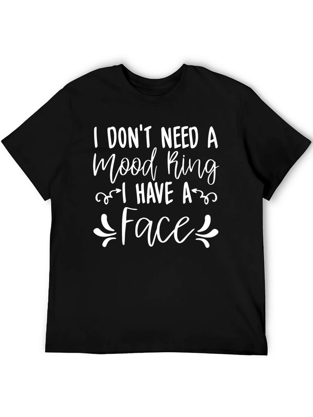 Funny I Dont Need a Mood Ring Black T-Shirt